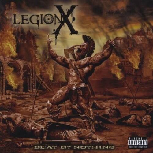 LEGION X  
BEAT BY NOTHING  
PARENTAL ADVISORY EXPLICIT CONTENT
