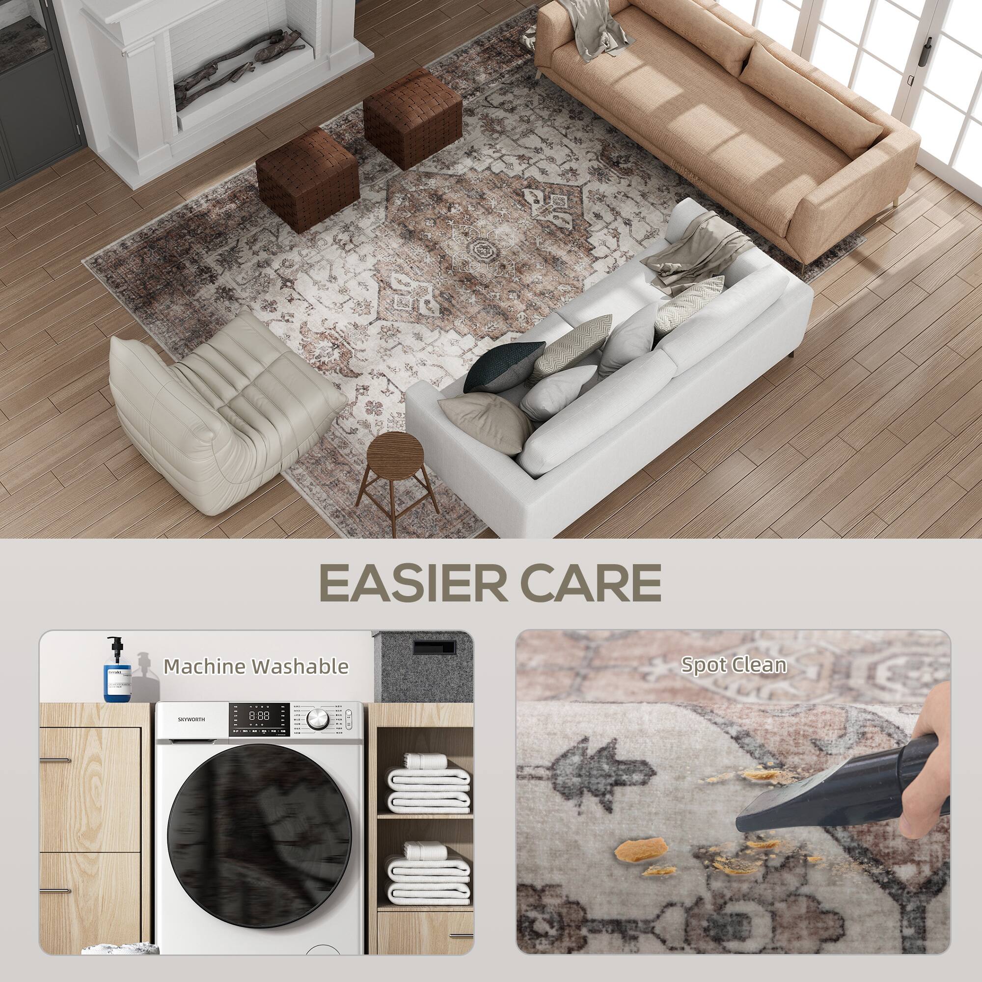 EASIER CARE
Machine Washable
Spot Clean