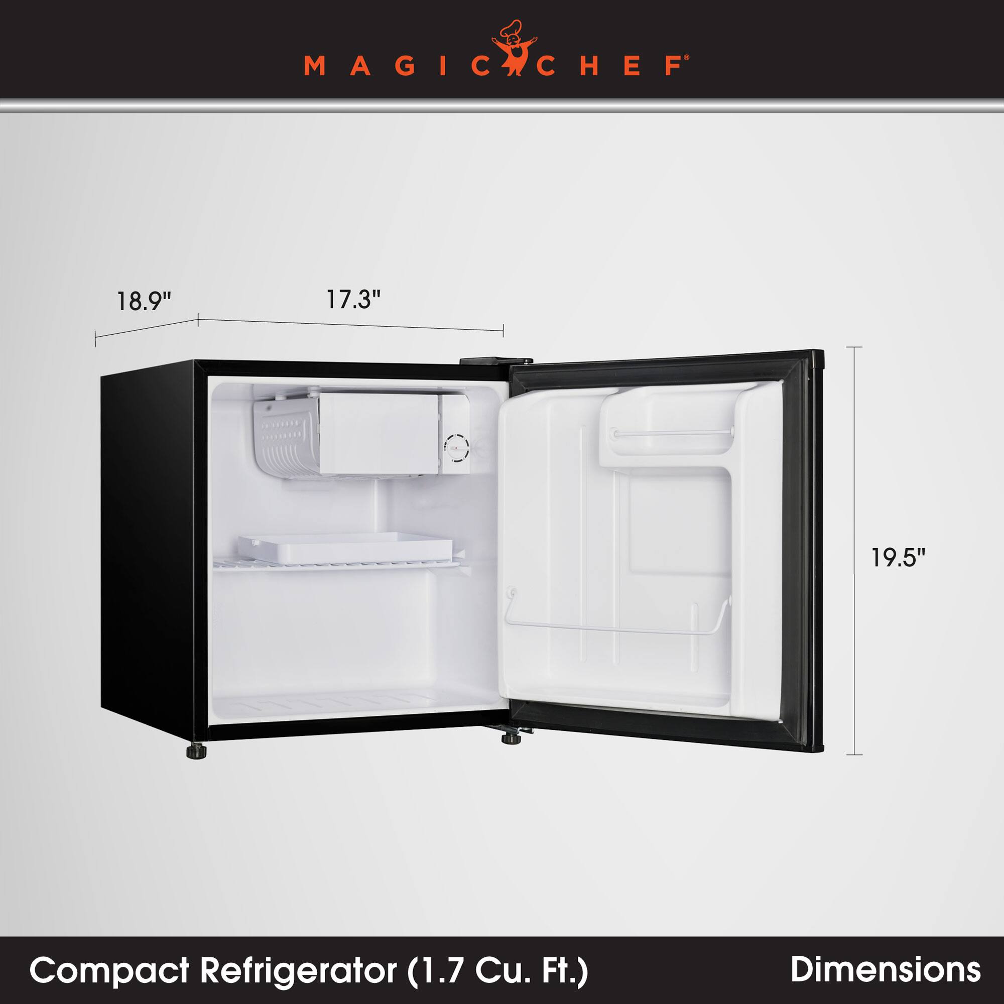 MAGIC CHEF

Compact Refrigerator (1.7 Cu. Ft.)

Dimensions

18.9" x 17.3" x 19.5"
