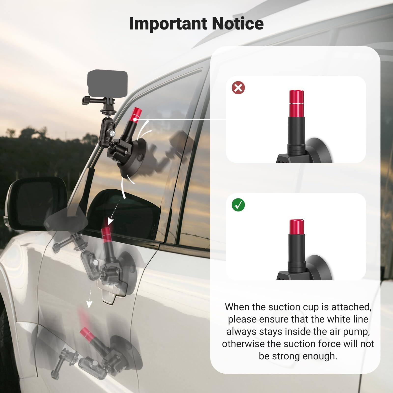 Important Notice

When the suction cup is attached, please ensure that the white line always stays inside the air pump, otherwise the suction force will not be strong enough.