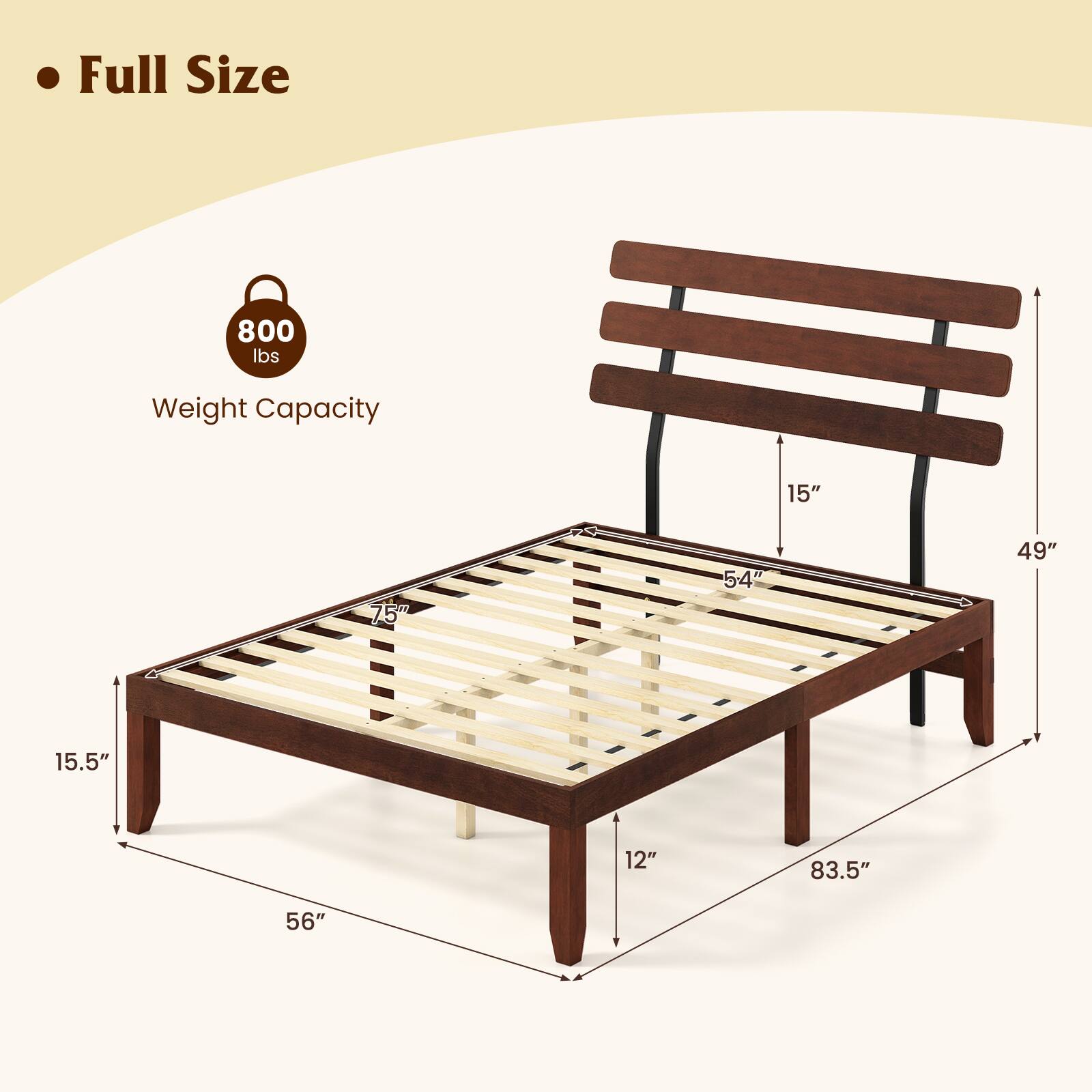 Full Size  
800 lbs Weight Capacity  
15"  
54"  
49"  
15.5"  
12"  
83.5"  
56"