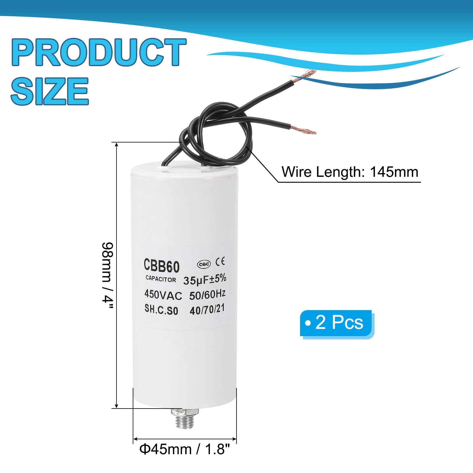 PRODUCT SIZE  
Wire Length: 145mm / 4"  
CBB60 CAPACITOR 35uF ±5% 450VAC 50/60Hz  
SH.C.SO 40/70/21  
2 Pcs  
45mm / 1.8"  
98mm / 4"