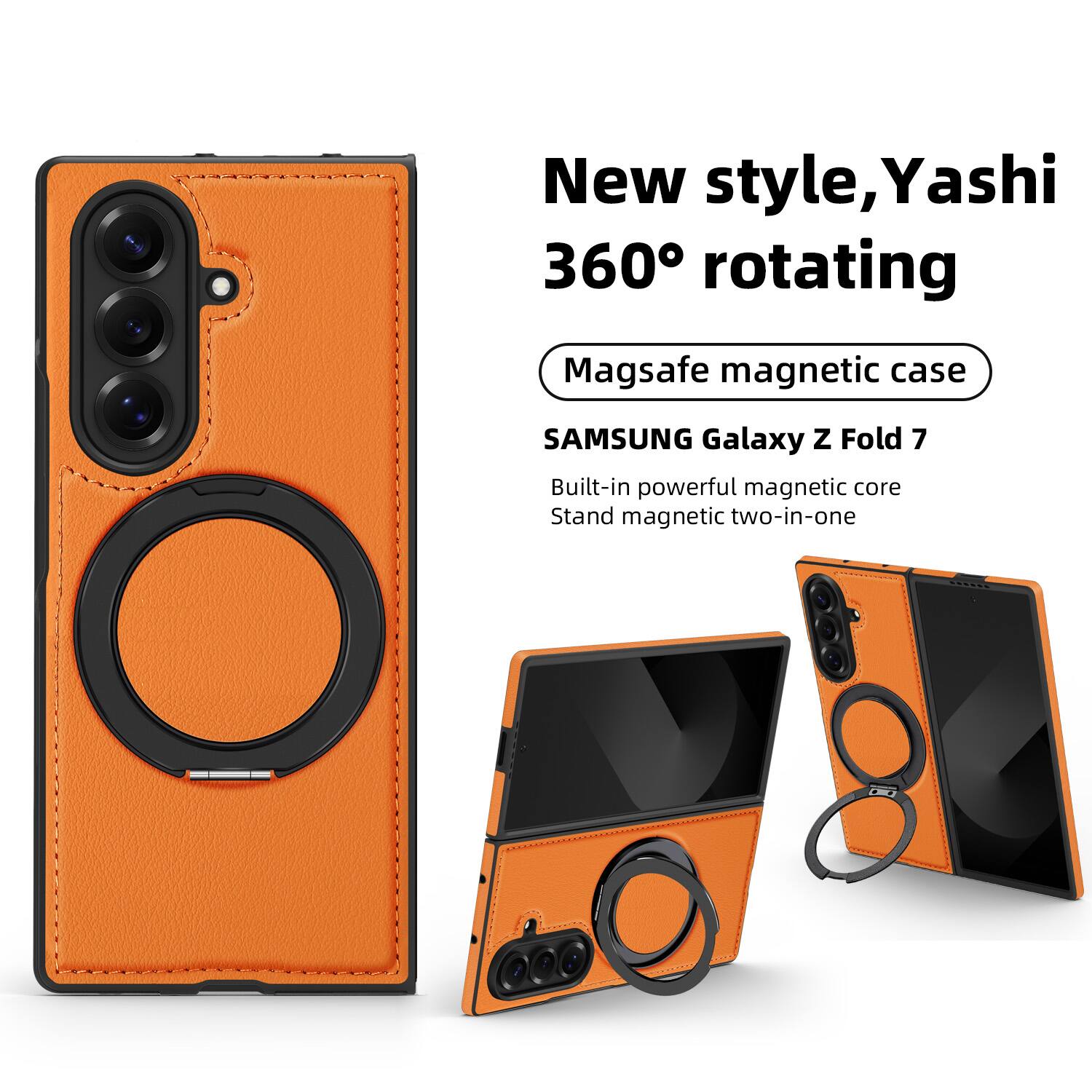 New style, Yashi 360° rotating  
Magsafe magnetic case  
SAMSUNG Galaxy Z Fold 7  
Built-in powerful magnetic core  
Stand magnetic two-in-one