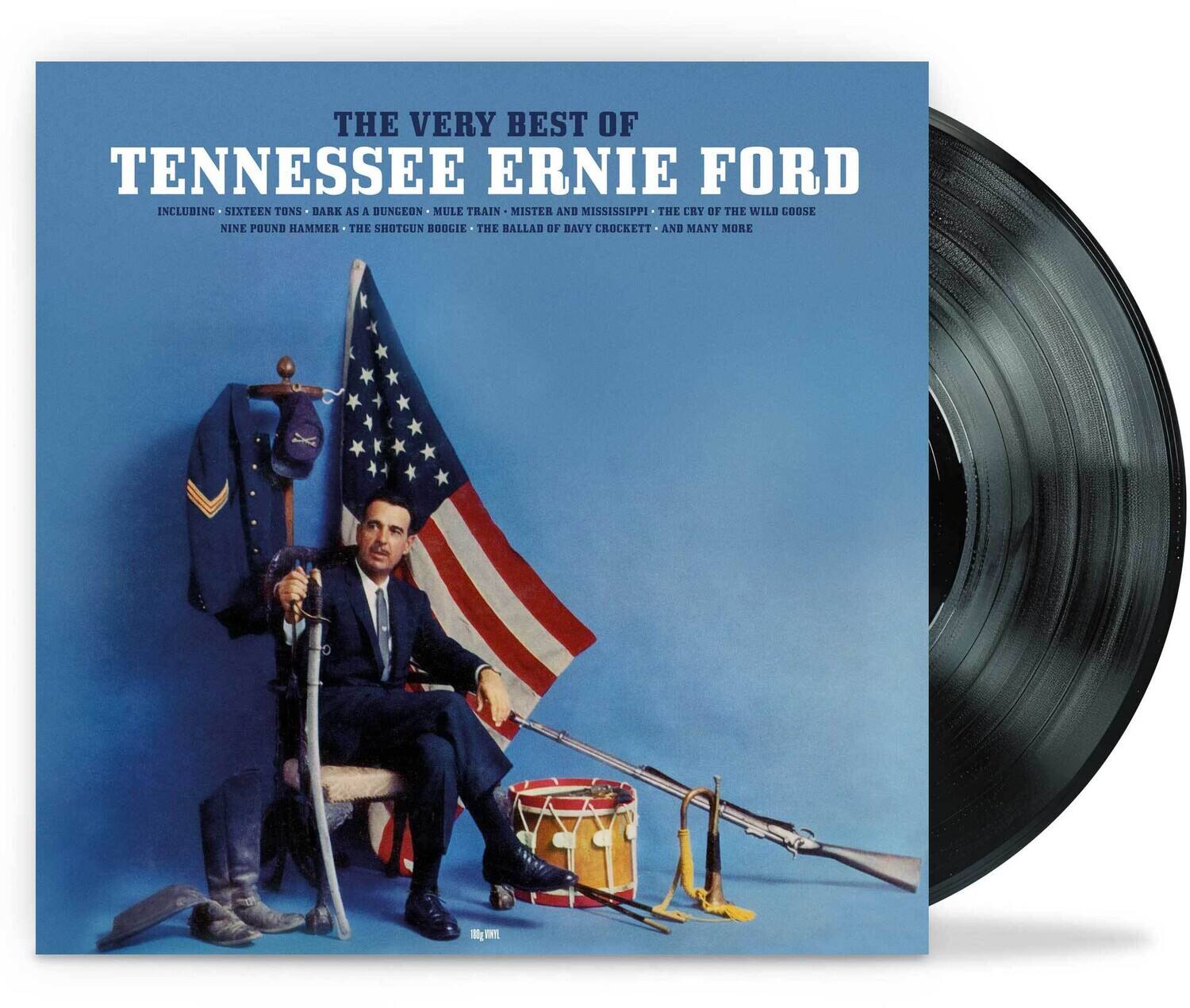 THE VERY BEST OF  
TENNESSEE ERNIE FORD  

INCLUDING: SIXTEEN TONS • BARK AS A DUNGEON • MULE TRAIN • MISTER AND MISSISSIPPI • THE CRY OF THE WILD GOOSE • NINE POUND HAMMER • THE SHOTGUN BOOGIE • THE BALLAD OF DAVY CROCKETT • AND MANY MORE