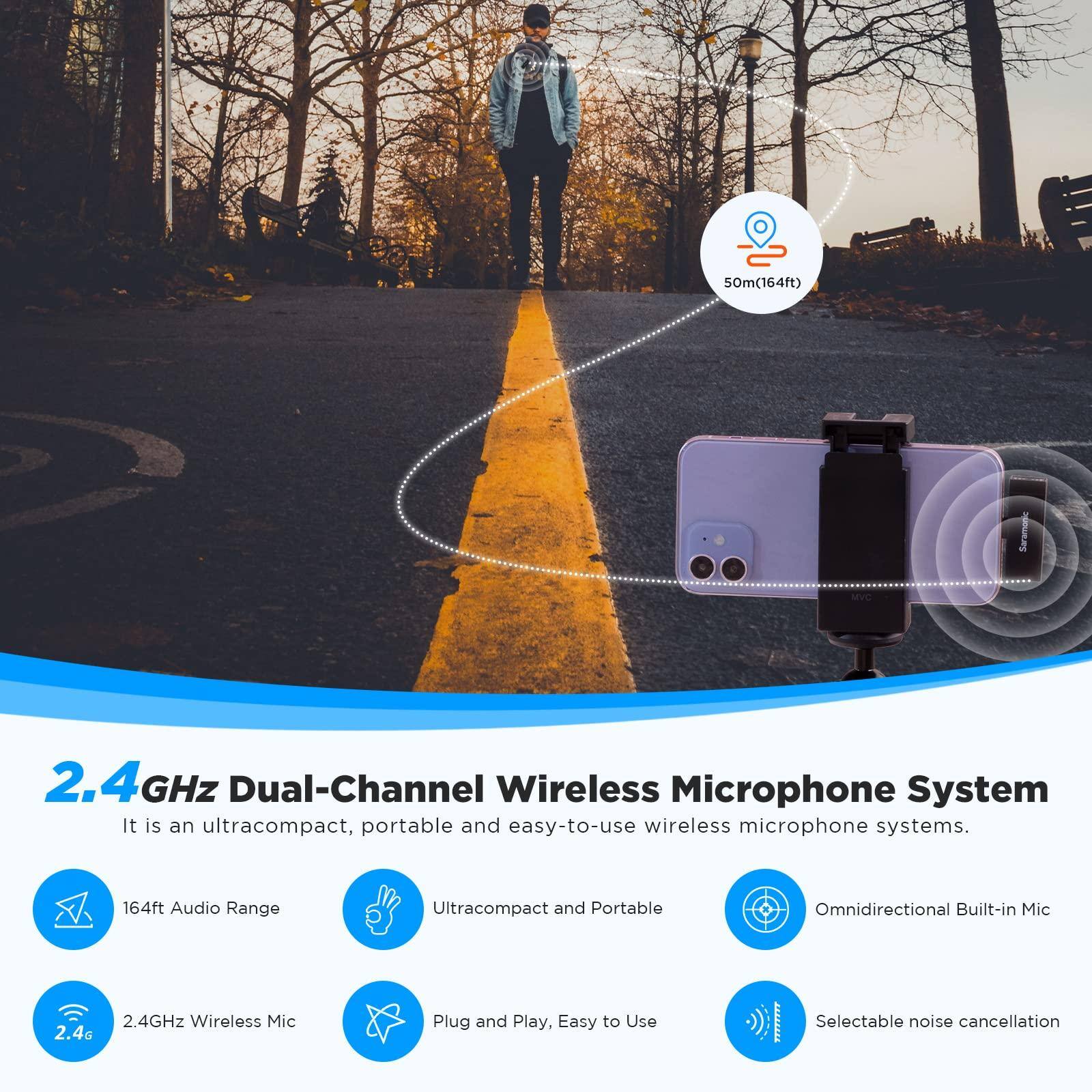2.4GHz Dual-Channel Wireless Microphone System

It is an ultracompact, portable and easy-to-use wireless microphone system.

- 164ft Audio Range
- Ultracompact and Portable
- Omnidirectional Built-in Mic
- 2.4GHz Wireless Mic
- Plug and Play, Easy to Use
- Selectable noise cancellation

50m (164ft)