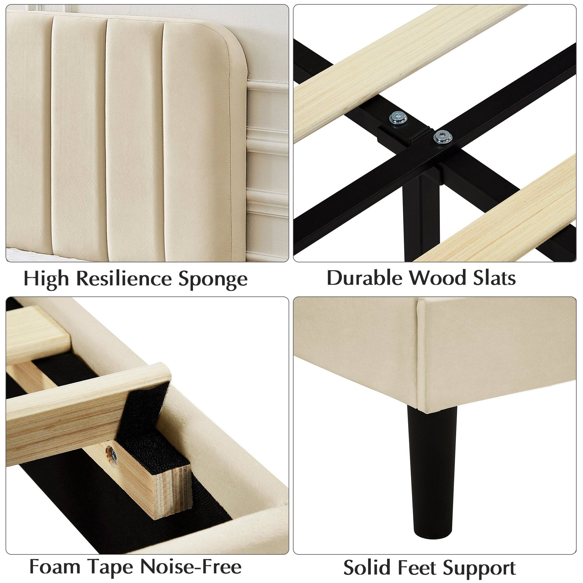 High Resilience Sponge  
Durable Wood Slats  
Foam Tape Noise-Free  
Solid Feet Support