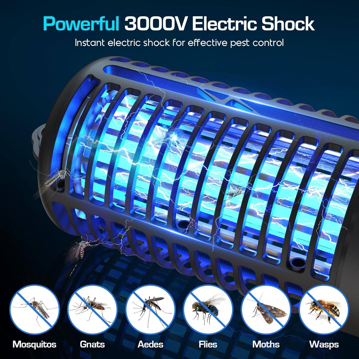 Powerful 3000V Electric Shock  
Instant electric shock for effective pest control  

Mosquitos  
Gnats  
Aedes  
Flies  
Moths  
Wasps