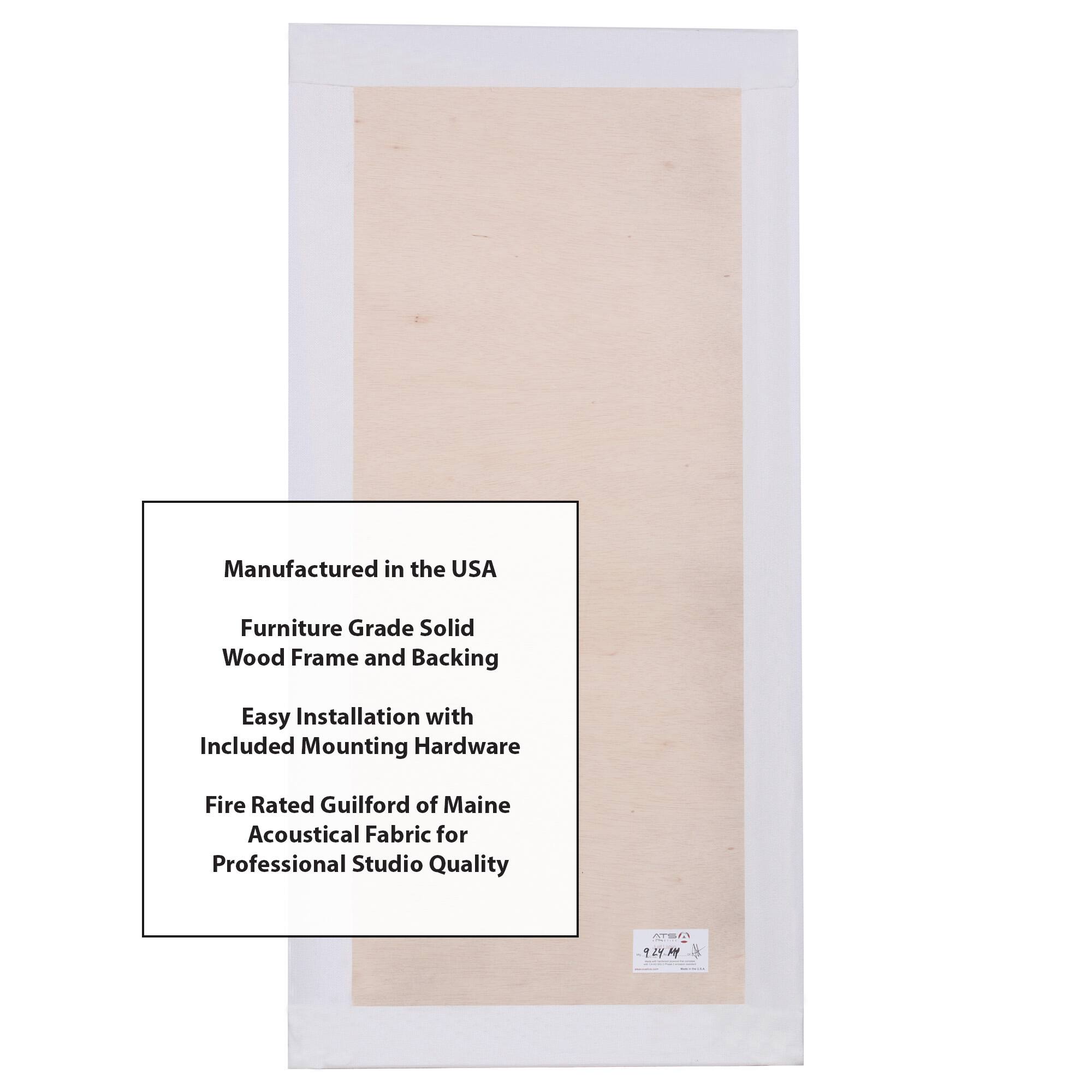 Manufactured in the USA  
Furniture Grade Solid Wood Frame and Backing  
Easy Installation with Included Mounting Hardware  
Fire Rated Guilford of Maine Acoustical Fabric for Professional Studio Quality