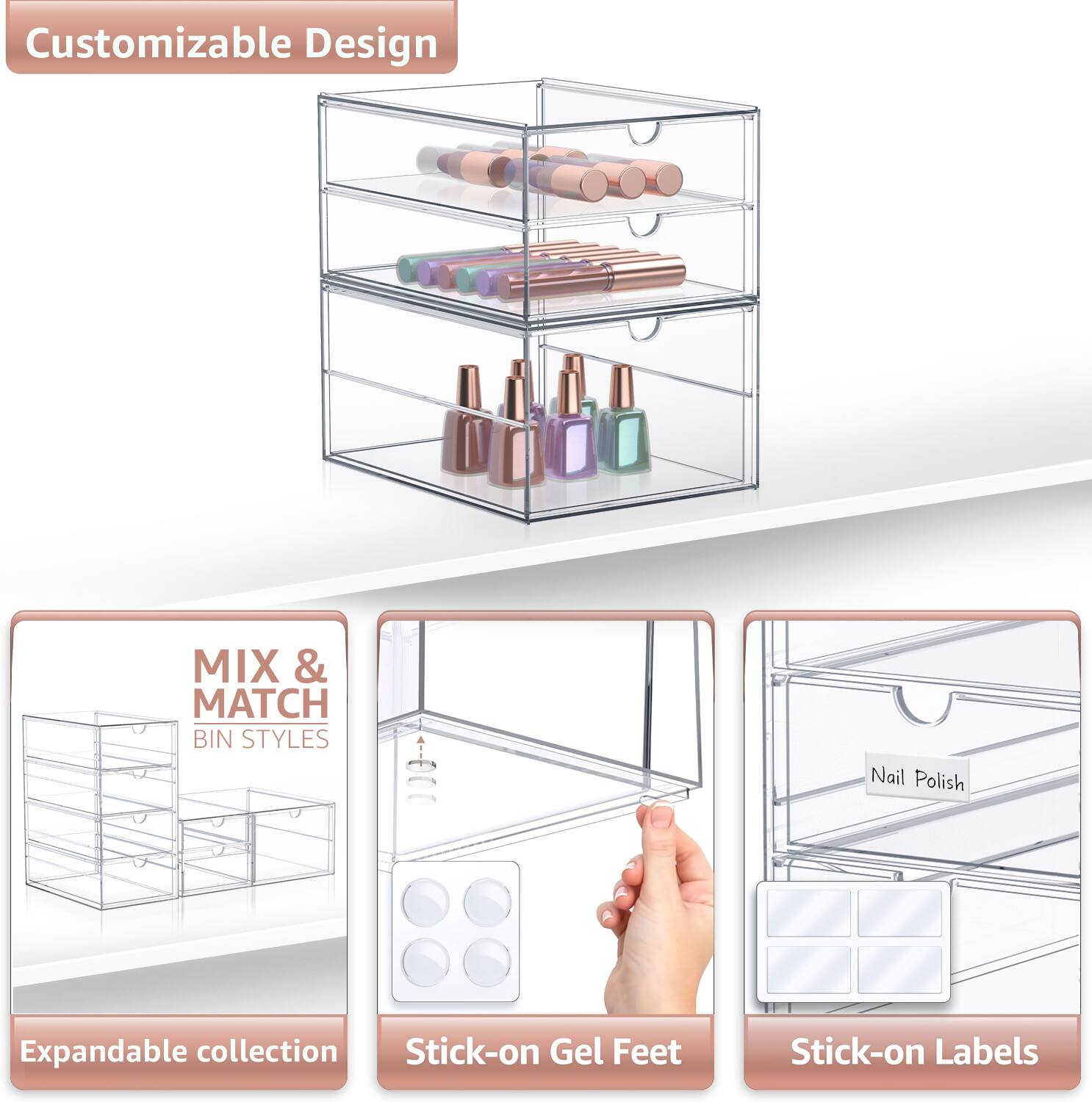 Customizable Design

MIX & MATCH BIN STYLES

Expandable collection

Stick-on Gel Feet

Stick-on Labels

Nail Polish