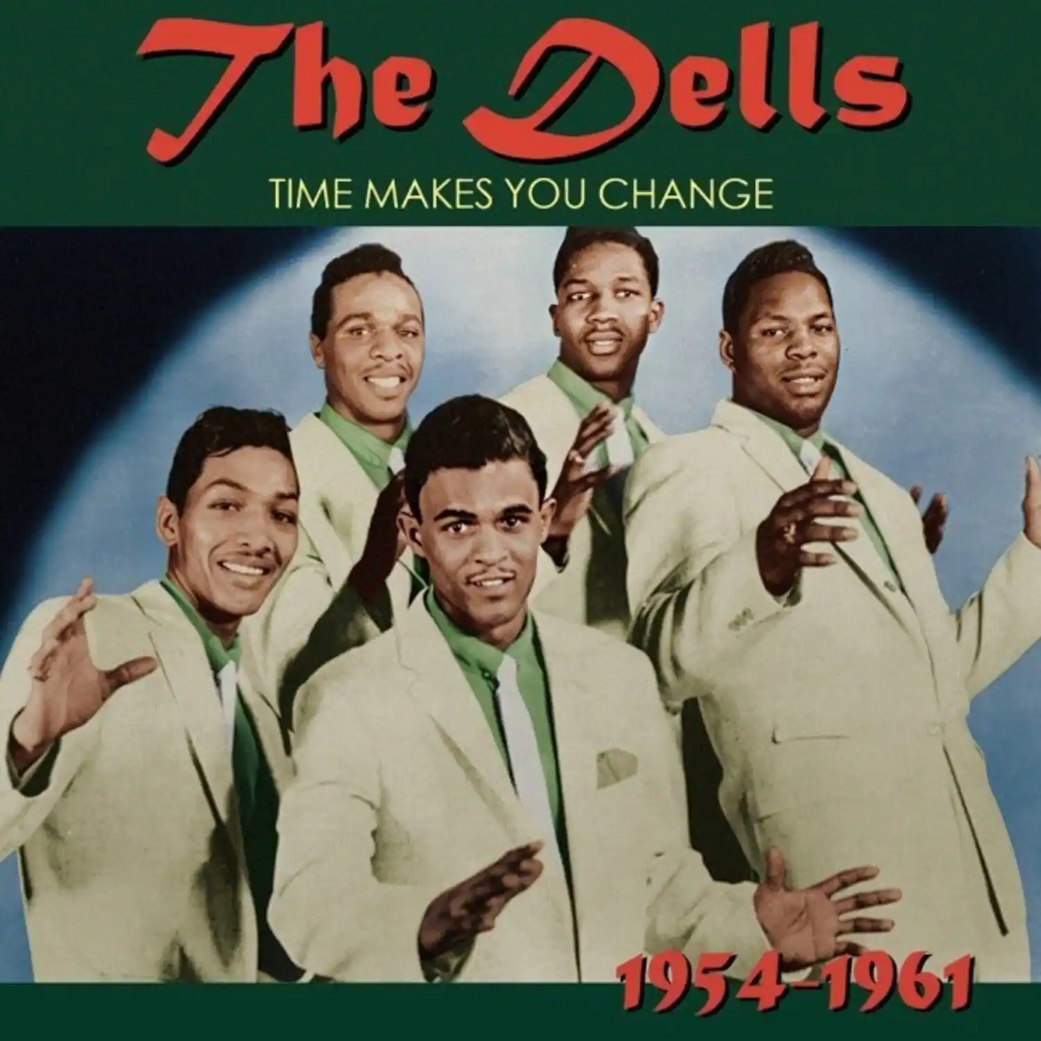 The Dells  
TIME MAKES YOU CHANGE  
1954-1961