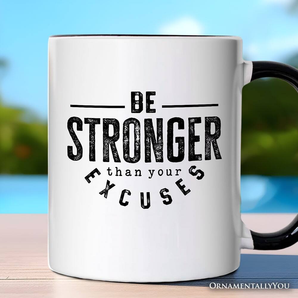 BE STRONGER than your EXCUSES  
ORNAMENTALLYOU