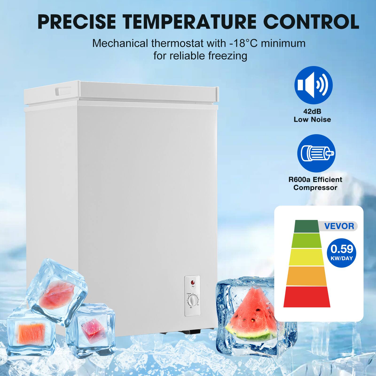 PRECISE TEMPERATURE CONTROL  
Mechanical thermostat with -18°C minimum for reliable freezing  
42dB Low Noise  
R600a Efficient Compressor  
VEVOR  
0.59 KW/DAY