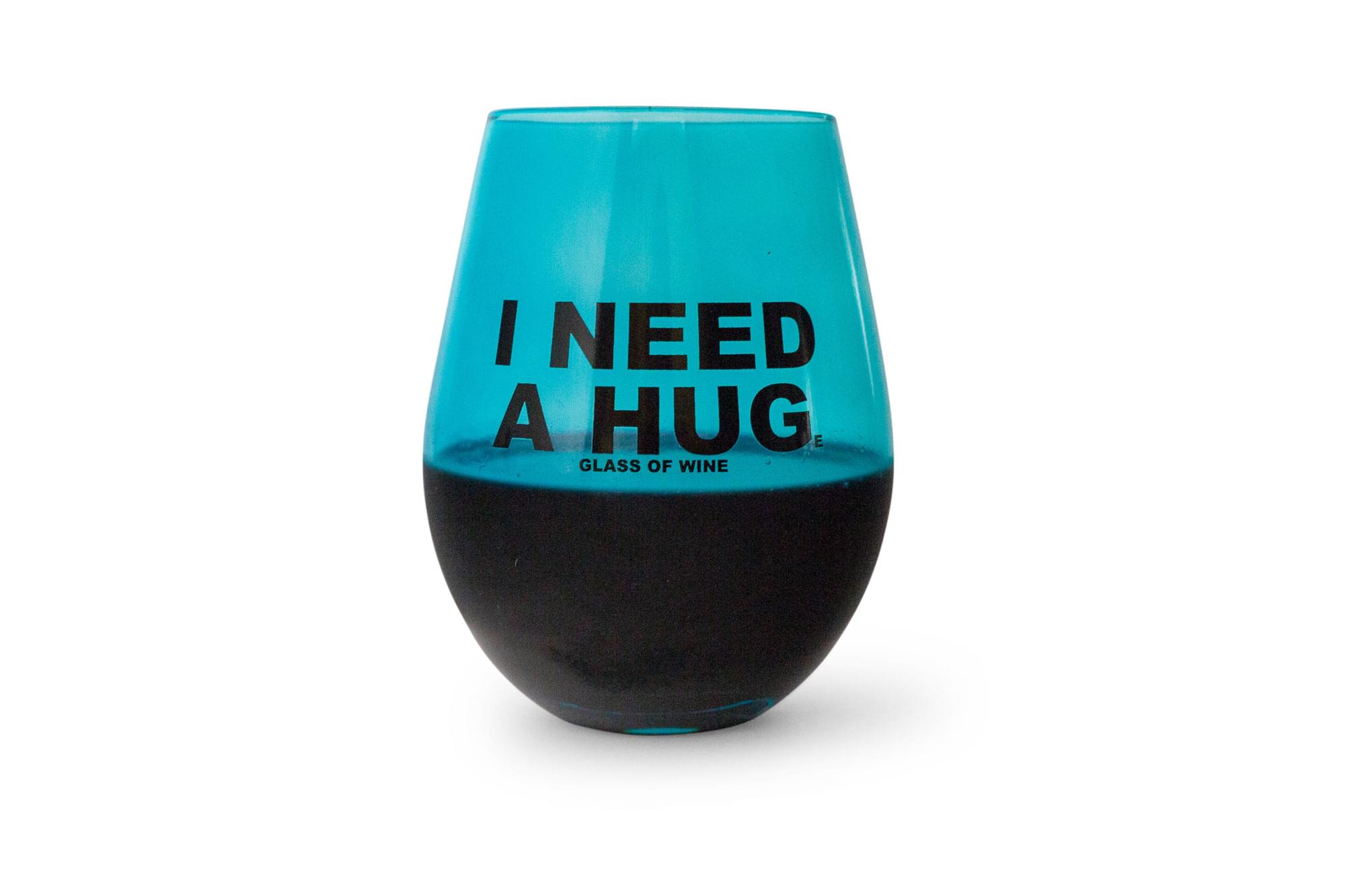 I NEED A HUG  
GLASS OF WINE