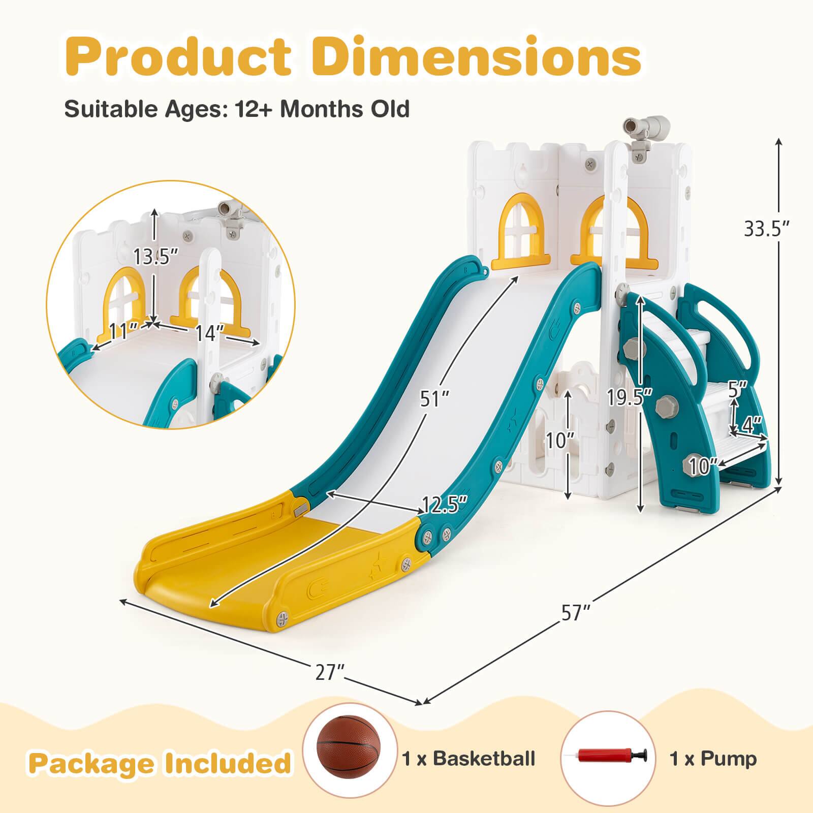 Product Dimensions  
Suitable Ages: 12+ Months Old  

Package Included  
1 x Basketball  
1 x Pump  

Dimensions:  
- 33.5"  
- 57"  
- 27"  
- 51"  
- 19.5"  
- 12.5"  
- 10"  
- 10"  
- 5"  
- 4"  
- 13.5"  
- 14"  
- 11"