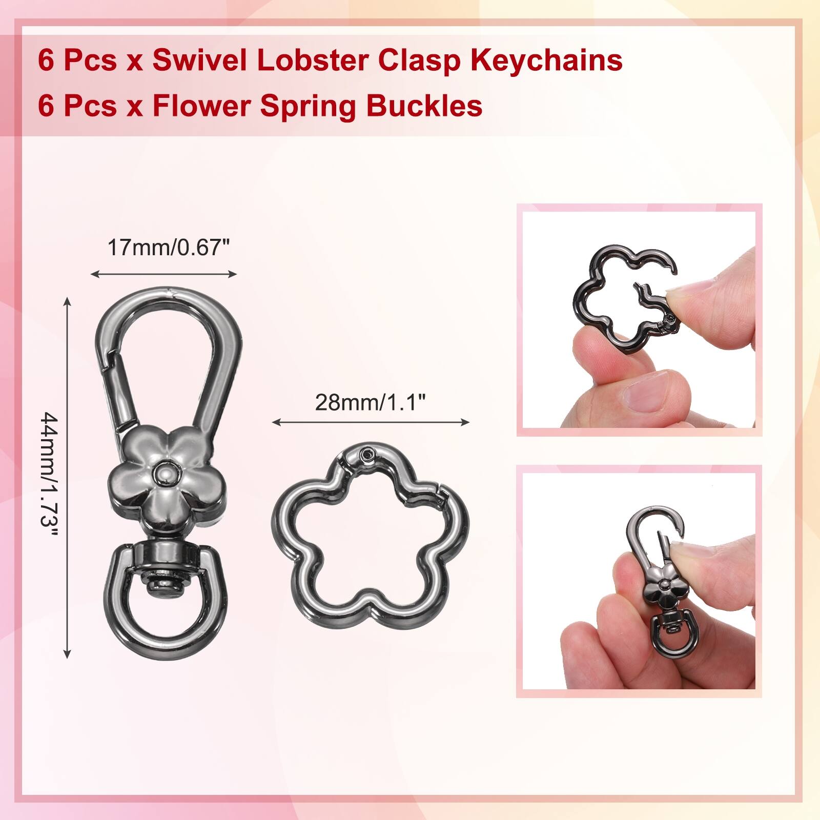 6 Pcs x Swivel Lobster Clasp Keychains  
6 Pcs x Flower Spring Buckles  
17mm/0.67"  
44mm/1.73"  
28mm/1.1"