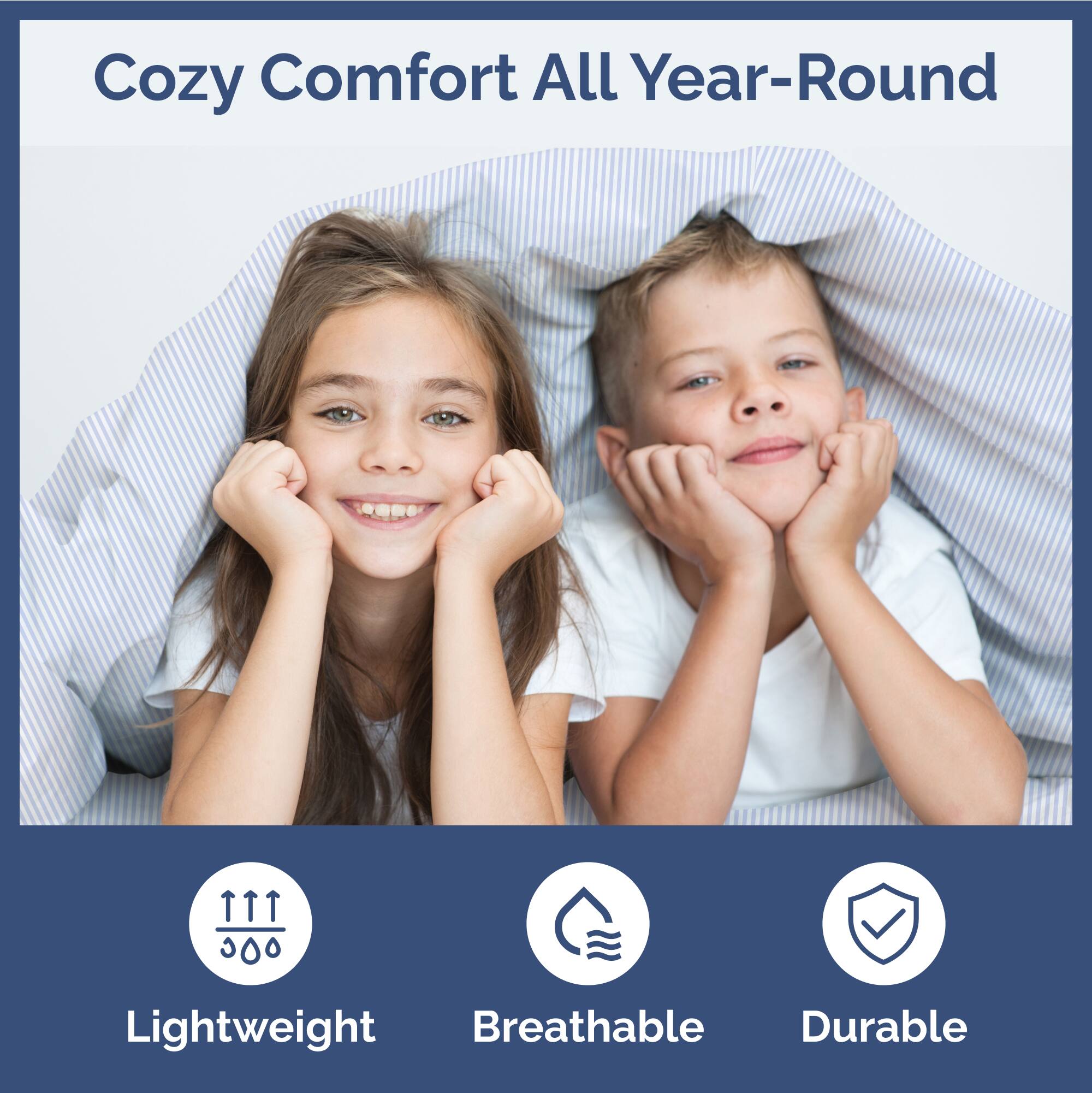 Cozy Comfort All Year-Round

Lightweight  
Breathable  
Durable