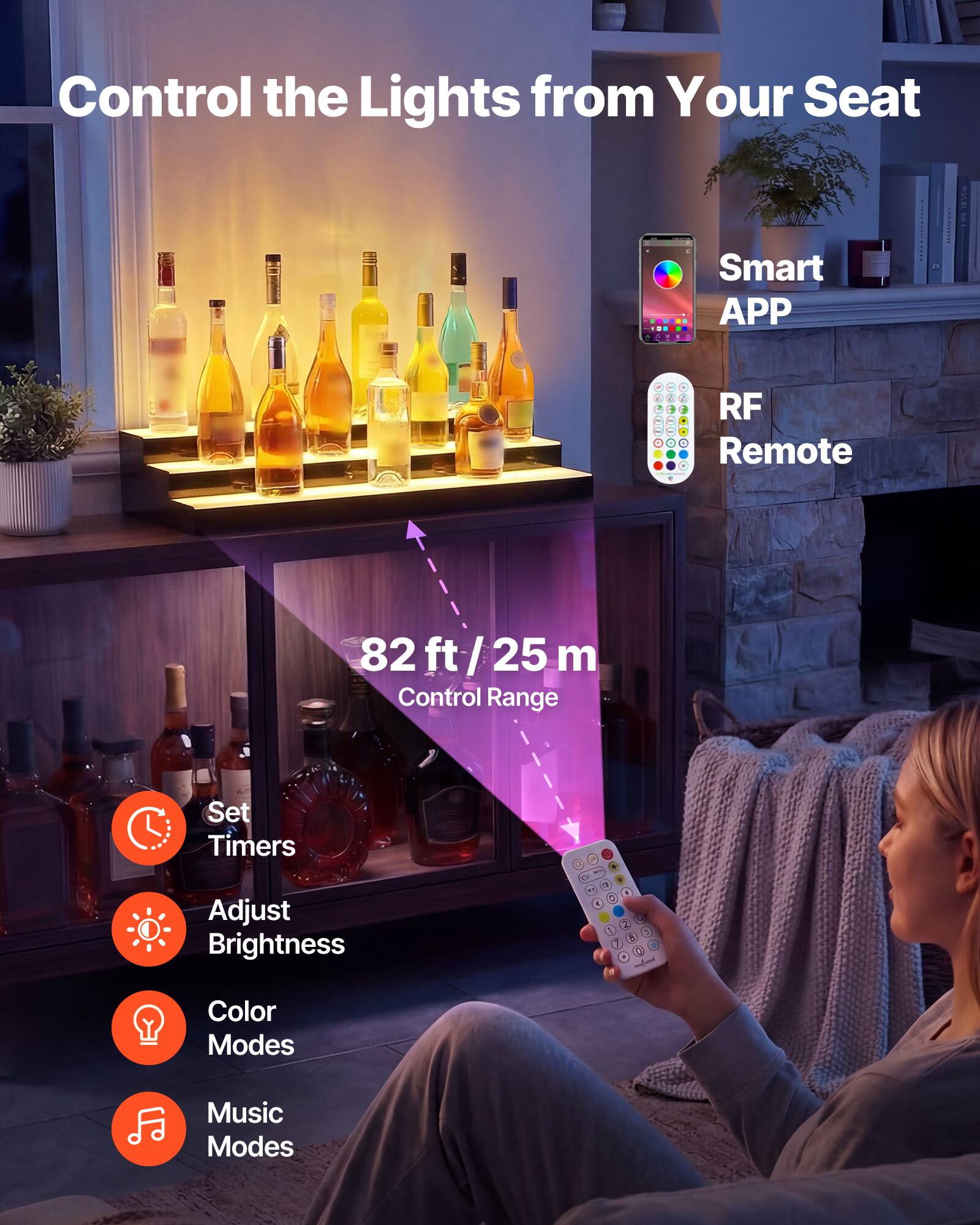 Control the Lights from Your Seat: Smart APP & RF Remote

82 ft / 25 m Control Range

Set Timers
Adjust Brightness
Color Modes
Music Modes