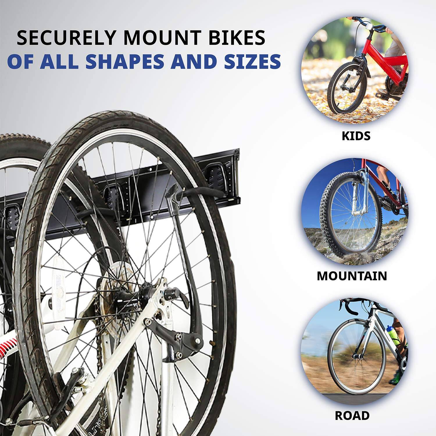 SECURELY MOUNT BIKES OF ALL SHAPES AND SIZES

KIDS
MOUNTAIN
ROAD