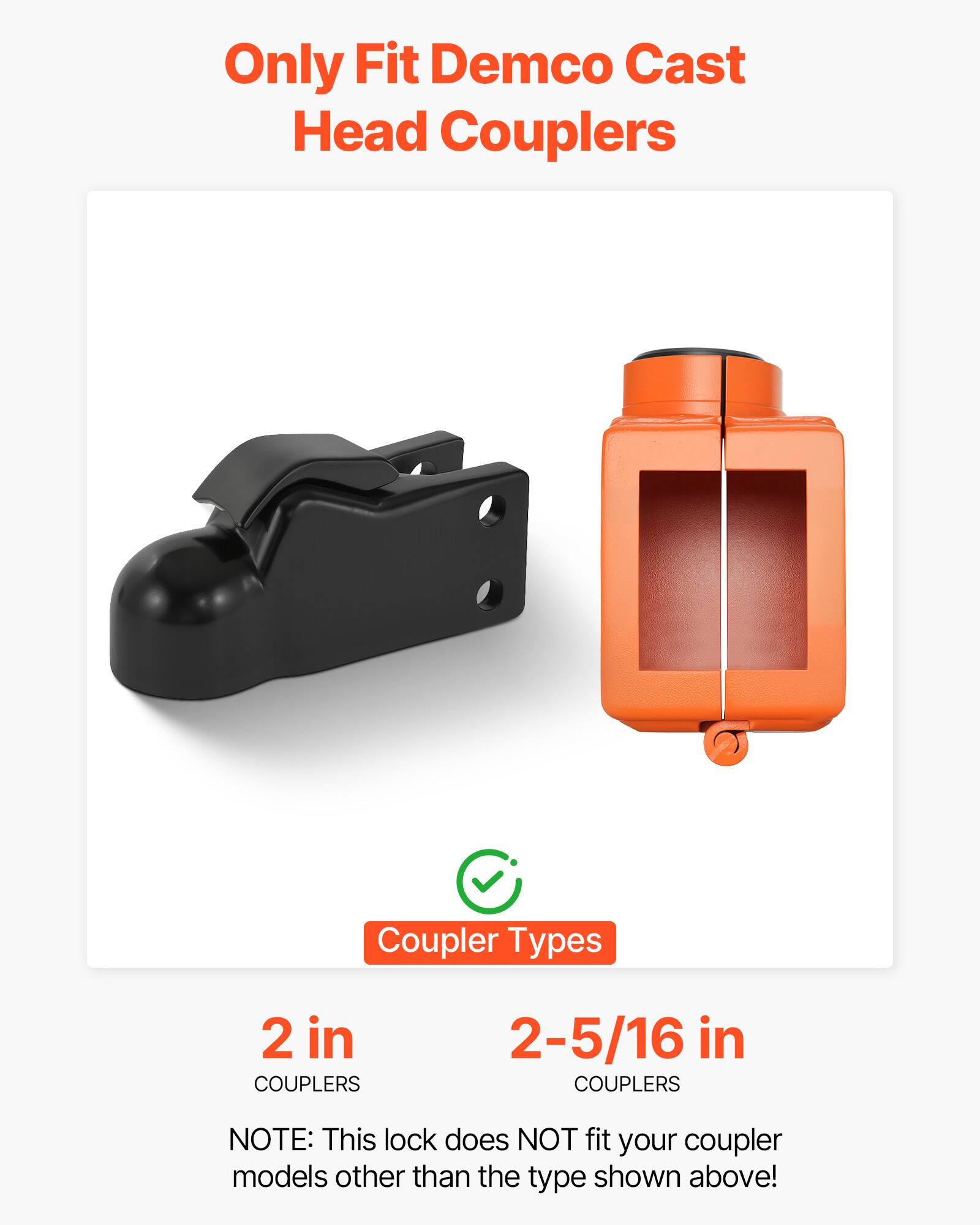 Only Fit Demco Cast Head Couplers

Coupler Types

2 in COUPLERS

2-5/16 in COUPLERS

NOTE: This lock does NOT fit your coupler models other than the type shown above!