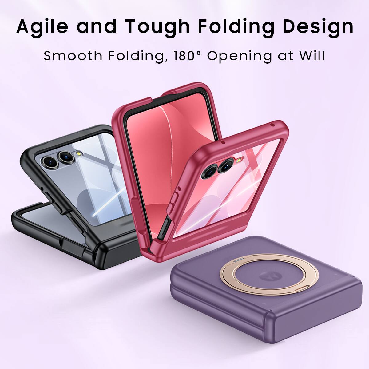 Agile and Tough Folding Design  
Smooth Folding, 180° Opening at Will