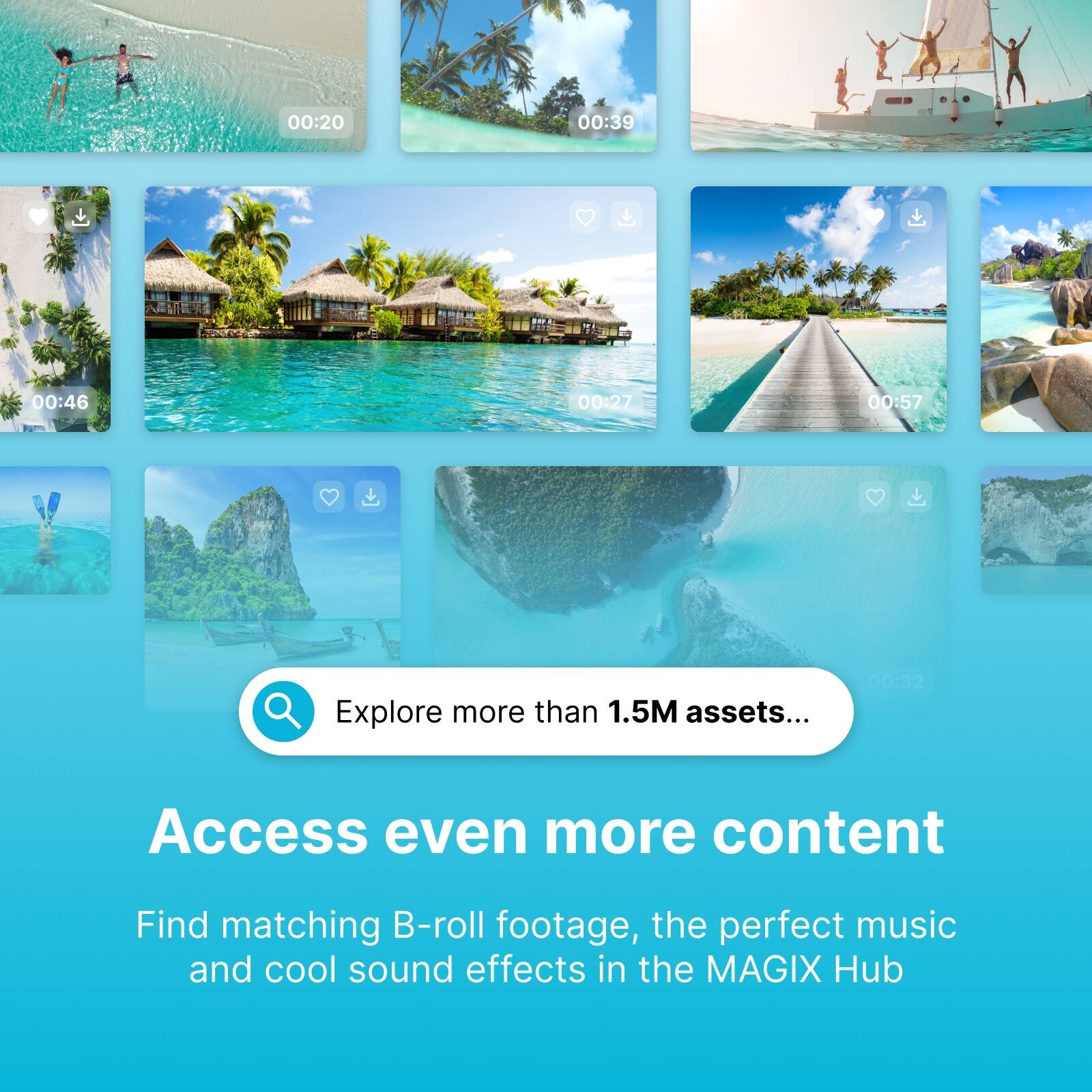 00:20  
00:39  
00:46  
00:27  
00:57  

Explore more than 1.5M assets...  

Access even more content  
Find matching B-roll footage, the perfect music and cool sound effects in the MAGIX Hub