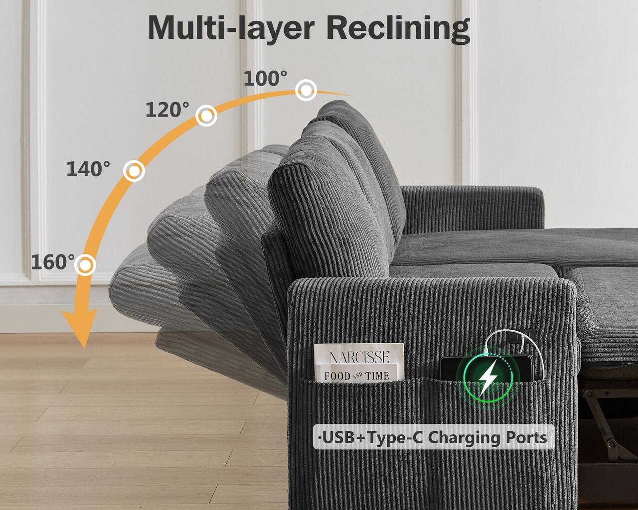 Multi-layer Reclining

100°
120°
140°
160°

NARCISSE FOOD AND TIME

-USB+Type-C Charging Ports