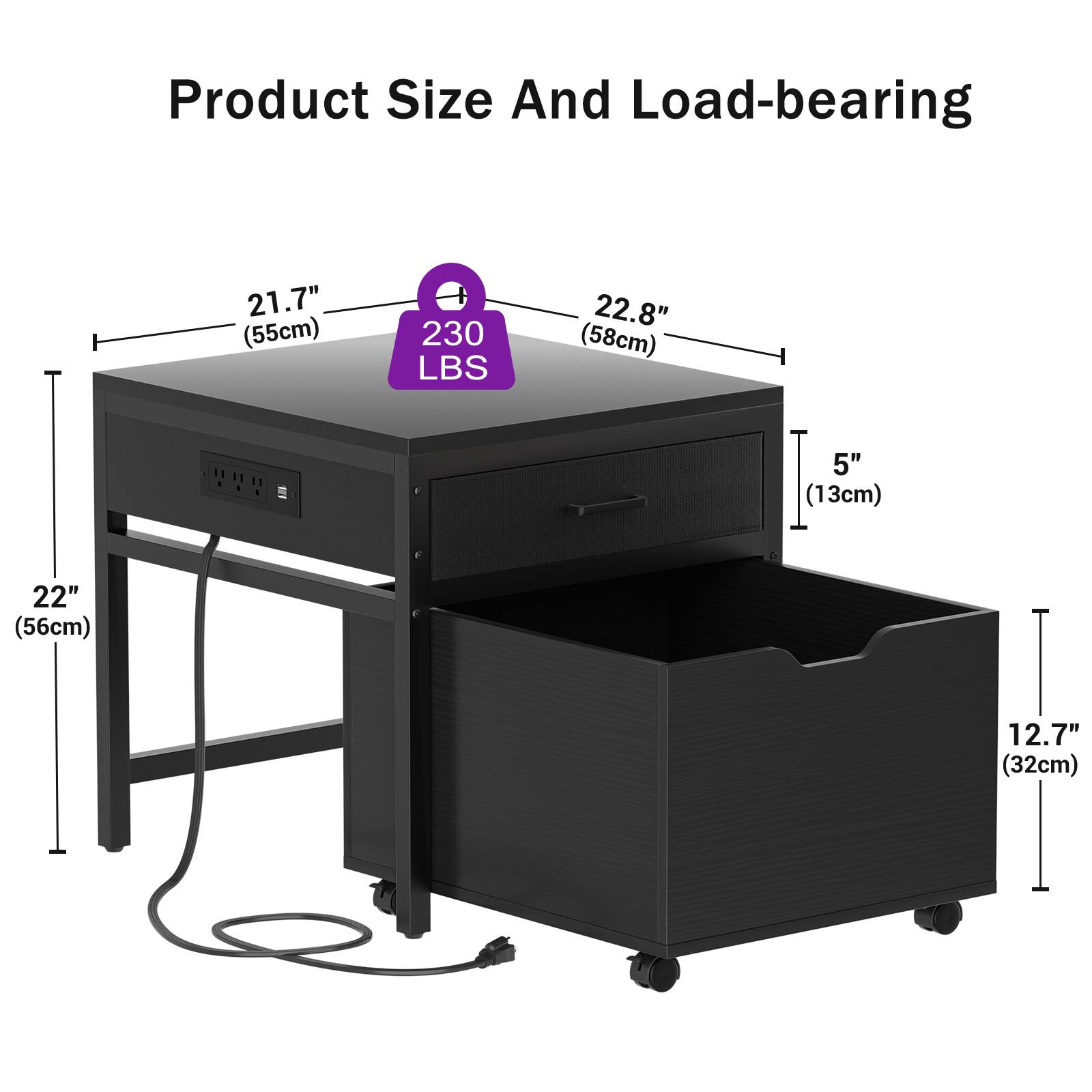 Product Size And Load-bearing  
21.7" (55cm)  
230 LBS  
22.8" (58cm)  
5" (13cm)  
22" (56cm)  
12.7" (32cm)