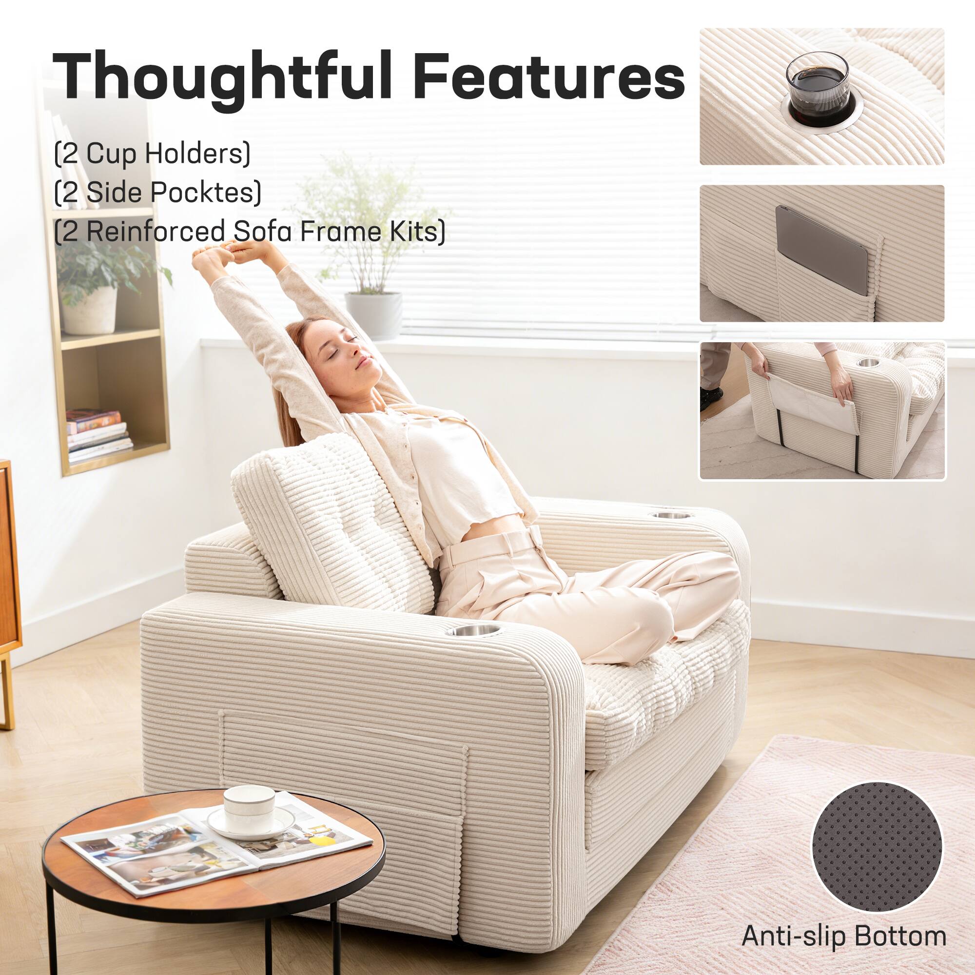 Thoughtful Features

(2 Cup Holders)  
(2 Side Pockets)  
(2 Reinforced Sofa Frame Kits)  
Anti-slip Bottom