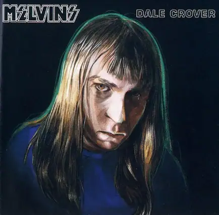 MELVINS
DALE CROVER