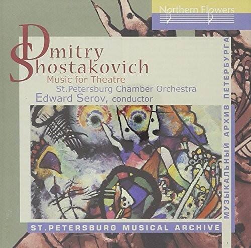 Dmitry Shostakovich  
Music for Theatre  
St. Petersburg Chamber Orchestra  
Edward Serov, conductor  

Northern Flowers  
ST. PETERSBURG MUSICAL ARCHIVE