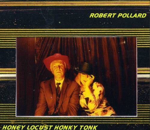 Robert Pollard - Honey Locust Honky Tonk  - COMPACT DISCS