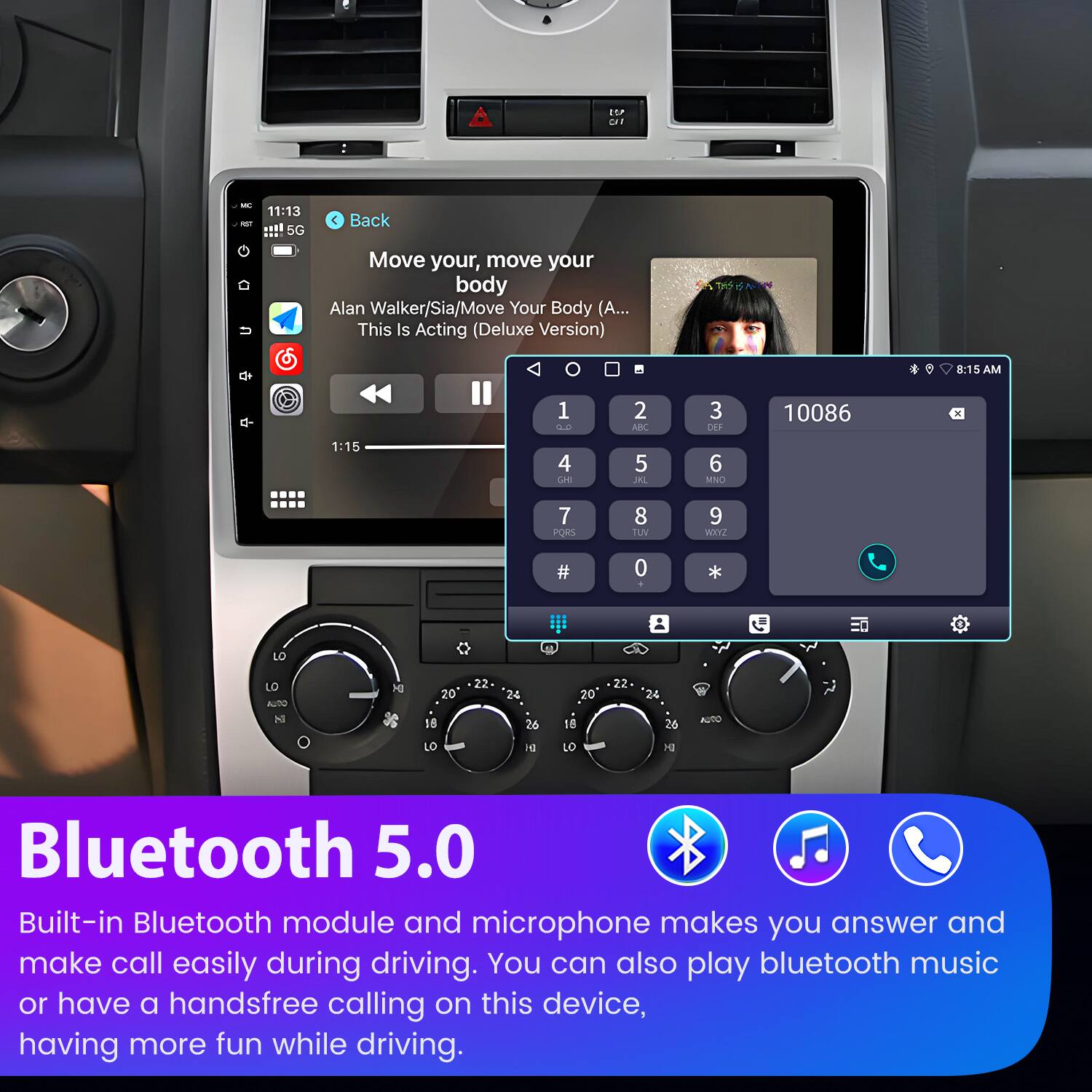 - 11:13 Iie 6G C Back Move your, move your body Alan Walker/Sia/Move Your Body (A... This Is Acting (Deluxe Version) 8:15 AM 1 SA 2 ARC 3 DRP 10086 1:15 4 GH 5 JAL 6 MNO 7 PORS 8 TUV 9 WEYZ # 0 LO LO AUTO N H 20 18 22 24 26 20 18 22 24 26 AUTO LO H LO D Bluetooth 5.0 Built-in Bluetooth module and microphone makes you answer and make call easily during driving. You can also play bluetooth music or have a handsfree calling on this device, having more fun while driving.