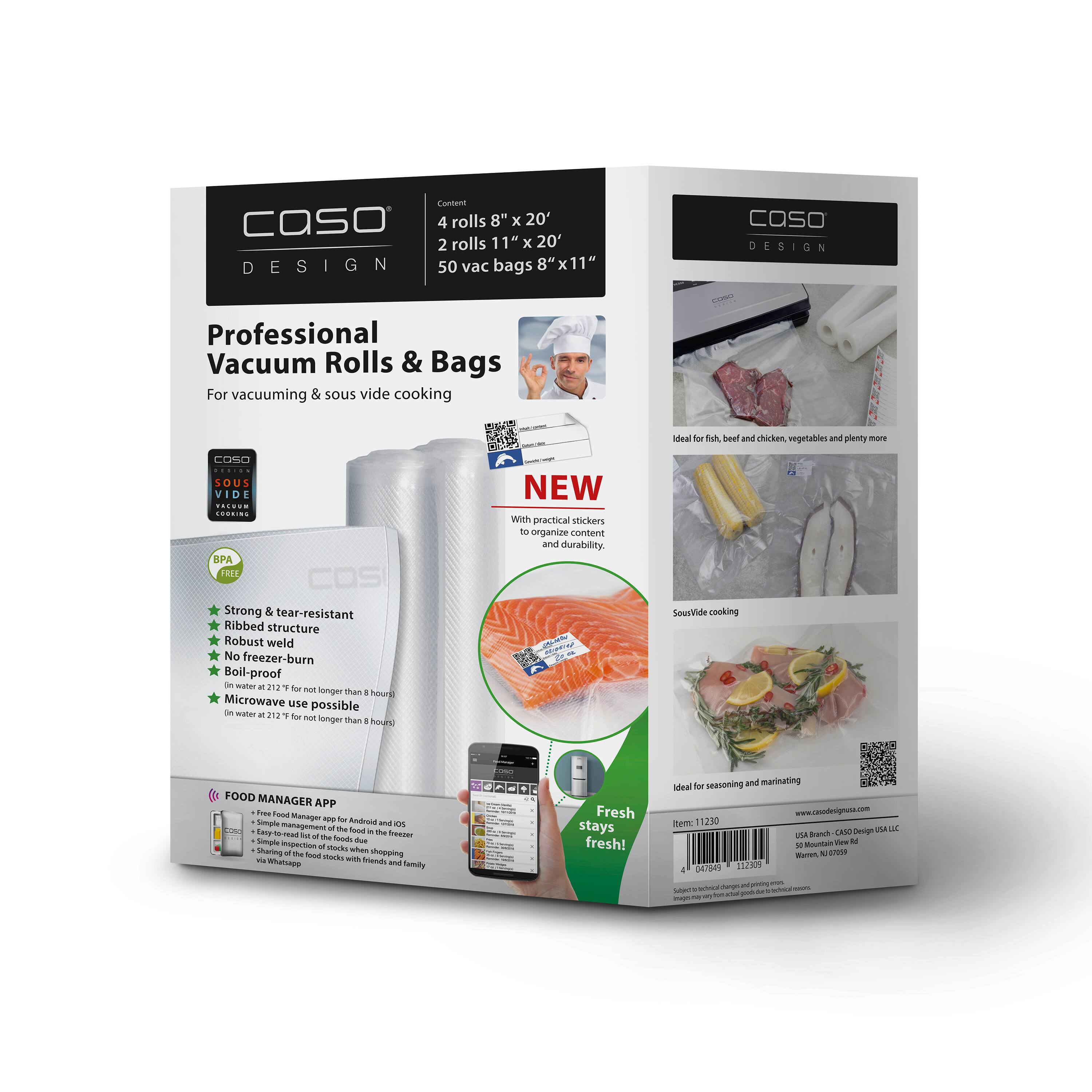 COSO DESIGN

4 rolls 8" x 20'  
2 rolls 11" x 20'  
50 vac bags 8" x 11"

Professional Vacuum Rolls & Bags  
For vacuuming & sous vide cooking

NEW  
With practical stickers to organize content and durability

- BPA FREE
- Strong & tear-resistant
- Ribbed structure
- Robust weld
- No freezer-burn
- Boil-proof in water at 212°F for not longer than 8 hours
- Microwave use possible in water at 212°F for not longer than 8 hours

Ideal for fish, beef, and chicken, vegetables and plenty more

SousVide cooking  
Ideal for seasoning and marinating

Fresh stays fresh!

FOOD MANAGER APP  
Free Food Manager for Android and iOS  
Simple management of the food in your fridge  
Simple inspection of stocks due to expire  
Simple shopping list via WhatsApp  
Share stocks with friends and family

www.cosodesignusa.com

Item: 11290  
USA Branch: COSO DESIGN USA LLC  
36 Mountain View Rd  
Warwick, NY 10990

4 rolls 8" x 