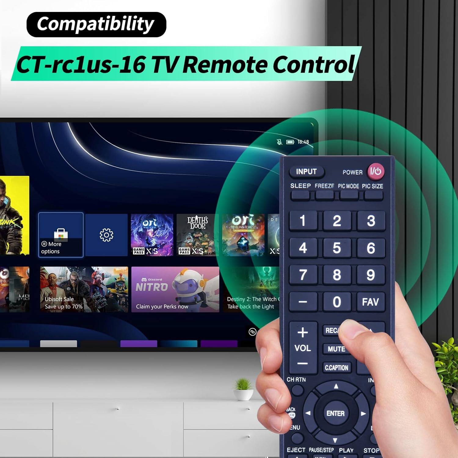 Compatibility CT-rc1us-16 TV Remote Control

18:48

INPUT POWER SLEEP FREEZE PIC MODE PIC SIZE

1 2 3

More options

PASS XIS GAMI PASS XIS XI

4 5 6

7 8 9

FAV

VOL MUTE

C.CAPTION

CH RTN

BACK ENTER

EJECT PAUSE/STEP PLAY STOP
