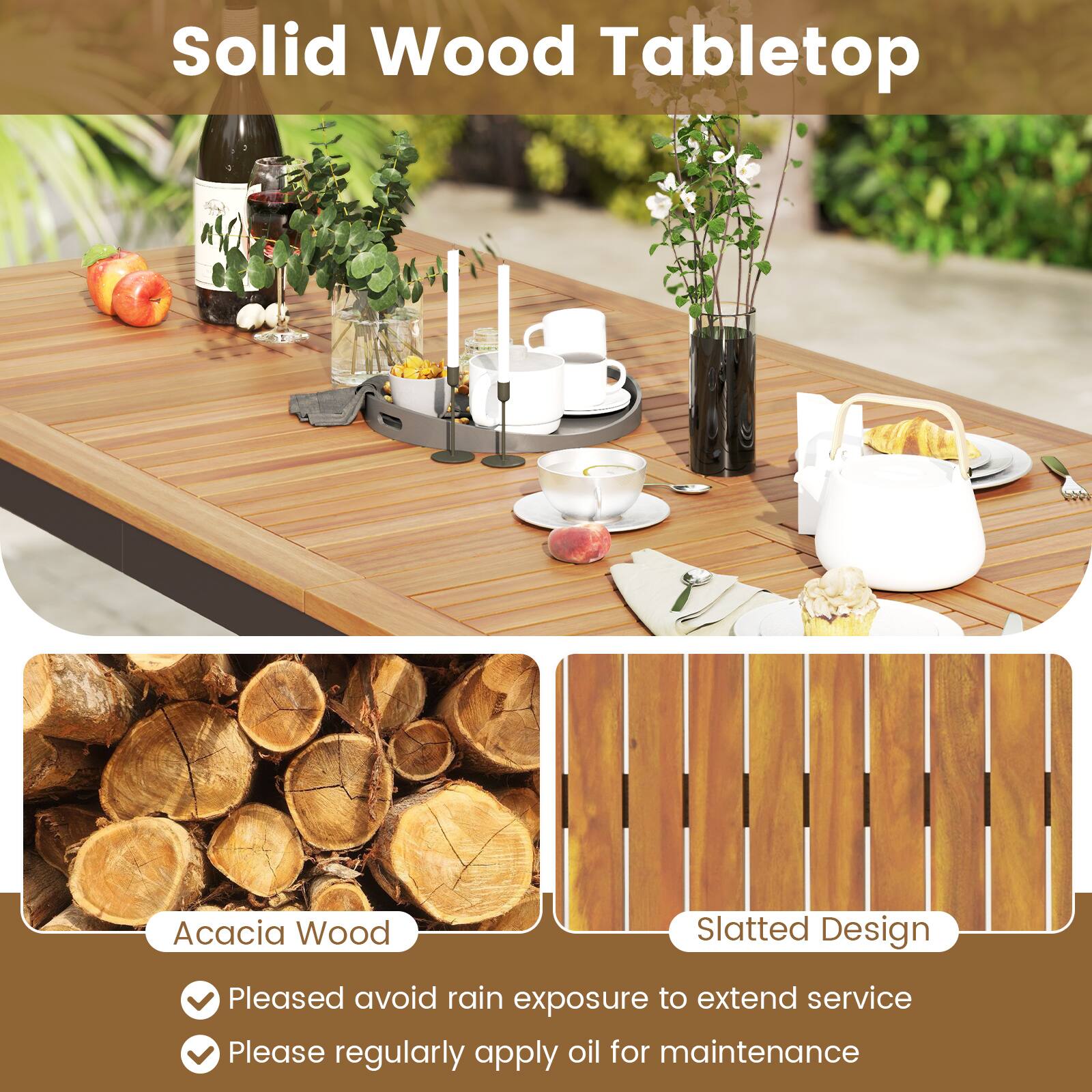 Solid Wood Tabletop Acacia Wood Slatted Design Pleased avoid rain exposure to extend service Please regularly apply oil for maintenance