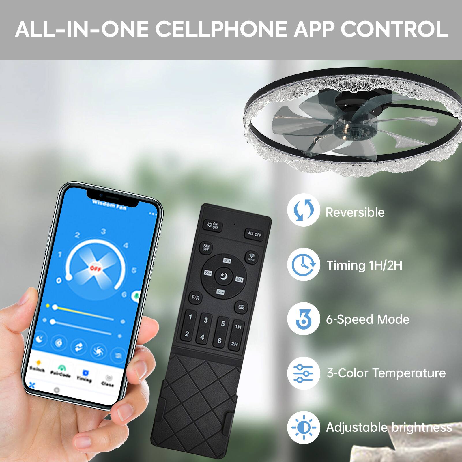 ALL-IN-ONE CELLPHONE APP CONTROL

- Reversible
- Timing 1H/2H
- 6-Speed Mode
- 3-Color Temperature
- Adjustable brightness