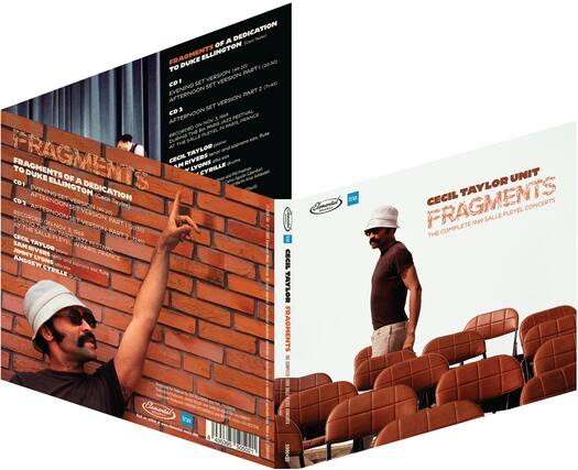 **FRAGMENTS OF A DEDICATION TO DUKE ELLINGTON**
**CD 1**
- EVENING SET VERSION: PART 1 (40:20)
- EVENING SET VERSION: PART 2 (20:50)
**CD 2**
- AFTERNOON SET VERSION: PART 1 (49:20)
- AFTERNOON SET VERSION: PART 2 (71:45)
**RECORDED DURING THE 1969 PARIS JAZZ FESTIVAL AT THE SALLE PLEYEL, PARIS, FRANCE**
**CD 1**
- EVENING SET VERSION (Geci Taylor)
**CD 2**
- AFTERNOON SET VERSION (Geci Taylor)
**RECORDED DURING THE 5TH NOV 1969 PARIS JAZZ FESTIVAL AT THE SALLE PLEYEL, PARIS, FRANCE**
**CECIL TAYLOR**
- piano
**SAM RIVERS**
- soprano sax, flute
**JIMMY LYONS**
- tenor sax
**ANDREW CYRILLE**
- drums
**CECIL TAYLOR UNIT FRAGMENTS**
-