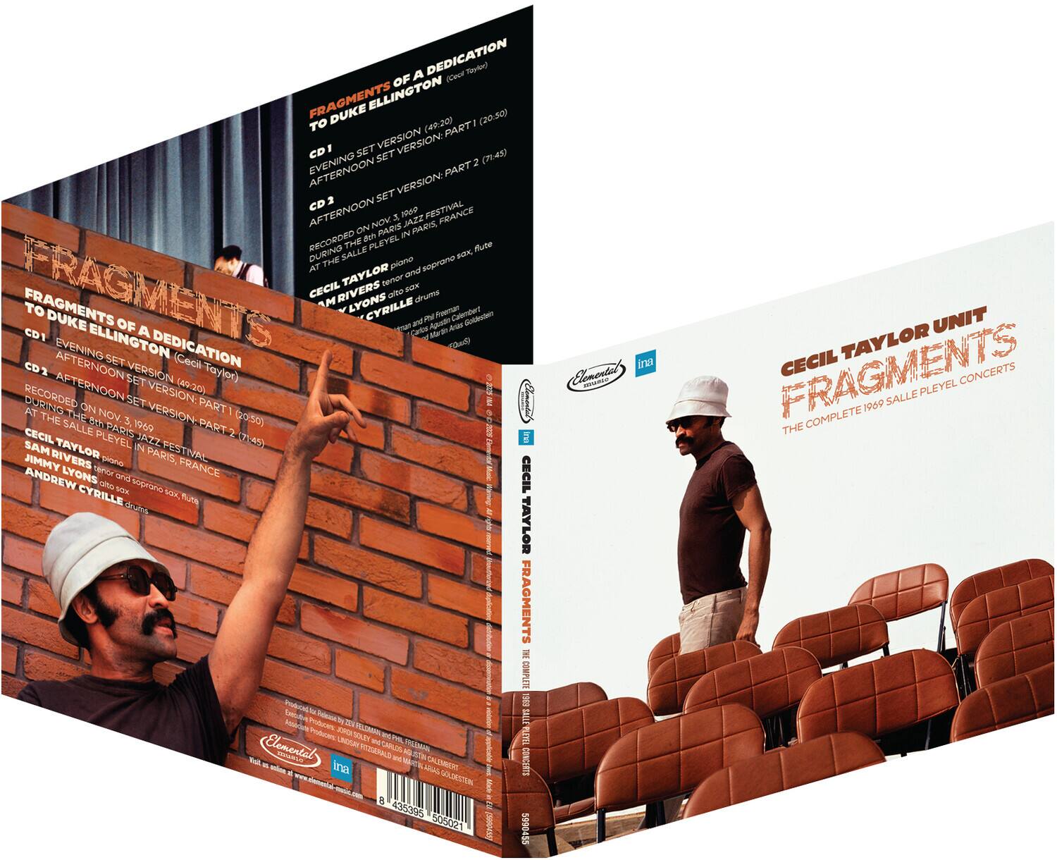 **FRAGMENTS OF A DEDICATION TO DUKE ELLINGTON**

**CD 1**
- EVENING SET VERSION: PART 1 (40:20)
- EVENING SET VERSION: PART 2 (20:50)

**CD 2**
- AFTERNOON SET VERSION: PART 1 (49:20)
- AFTERNOON SET VERSION: PART 2 (71:45)

**RECORDED DURING THE 1969 PARIS JAZZ FESTIVAL AT THE SALLE PLEYEL, PARIS, FRANCE**

**CD 1**
- EVENING SET VERSION (Geci Taylor)

**CD 2**
- AFTERNOON SET VERSION (Geci Taylor)

**RECORDED DURING THE 5TH NOV 1969 PARIS JAZZ FESTIVAL AT THE SALLE PLEYEL, PARIS, FRANCE**

**CECIL TAYLOR**
- piano

**SAM RIVERS**
- soprano sax, flute

**JIMMY LYONS**
- tenor sax

**ANDREW CYRILLE**
- drums

**CECIL TAYLOR UNIT FRAGMENTS**
-