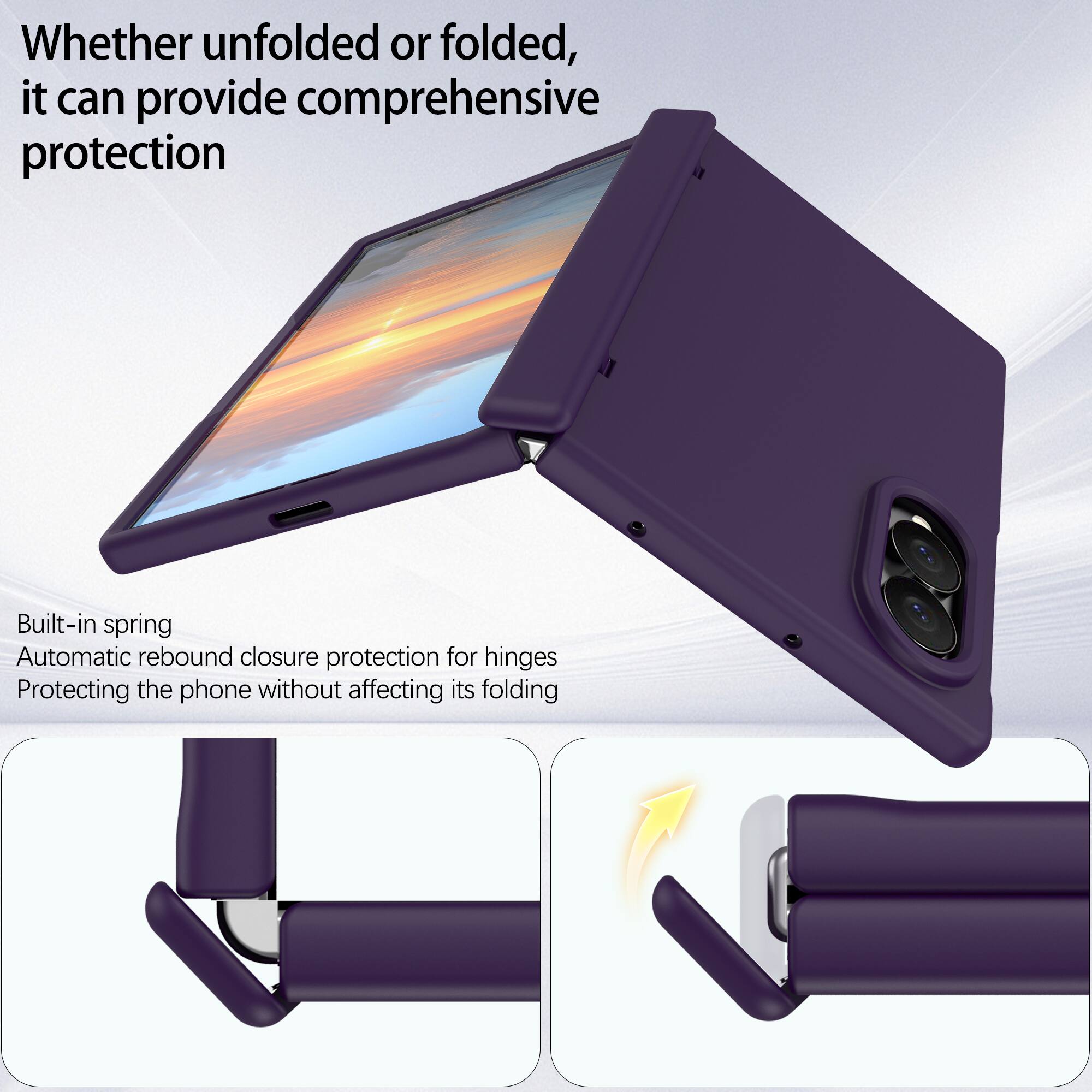 Whether unfolded or folded, it can provide comprehensive protection

Built-in spring
Automatic rebound closure protection for hinges
Protecting the phone without affecting its folding