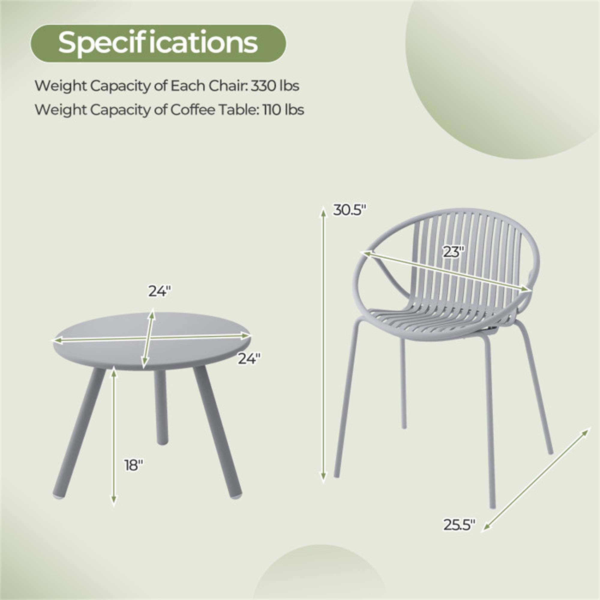 Specifications  
Weight Capacity of Each Chair: 330 lbs  
Weight Capacity of Coffee Table: 110 lbs  

Dimensions:  
Coffee Table: 24" (diameter) x 18" (height)  
Chair: 23" (seat width) x 24" (seat depth) x 30.5" (height) x 25.5" (overall height)