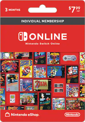 3 MONTHS $7.99 MSRP* INDIVIDUAL MEMBERSHIP ONLINE Nintendo Switch Online
GAME BOY
- METROID
- SUPER NINTENDO EXCITEBIKE
- SUPER MARIO BROS. 3
- SUPER MARIO LAND
- TETRIS
- THE LEGEND OF ZELDA
- SUPER MARIO BROS.
- SUPER MARIO KART
- KIRBY'S DREAM LAND
- DONKEY KONG
- ICE CLIMBER
- STARFOX
Nintendo eShop