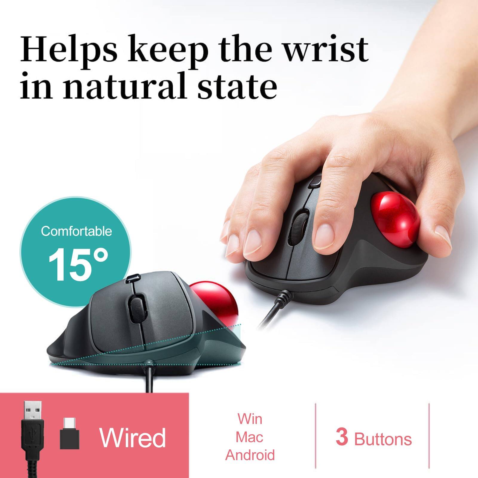 Helps keep the wrist in natural state

Comfortable 15°

Wired

Win Mac Android

3 Buttons