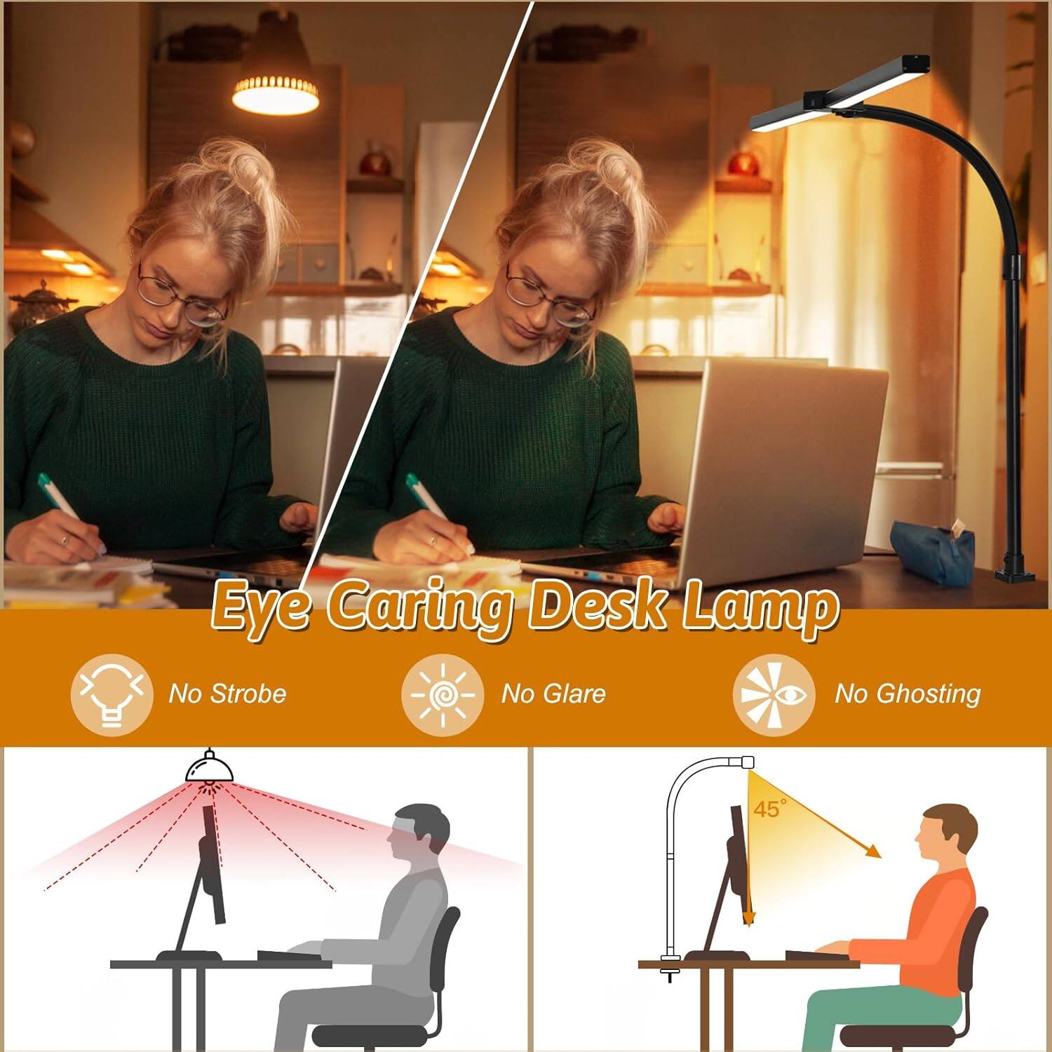 Eye Caring Desk Lamp

- No Strobe
- No Glare
- No Ghosting

45°
