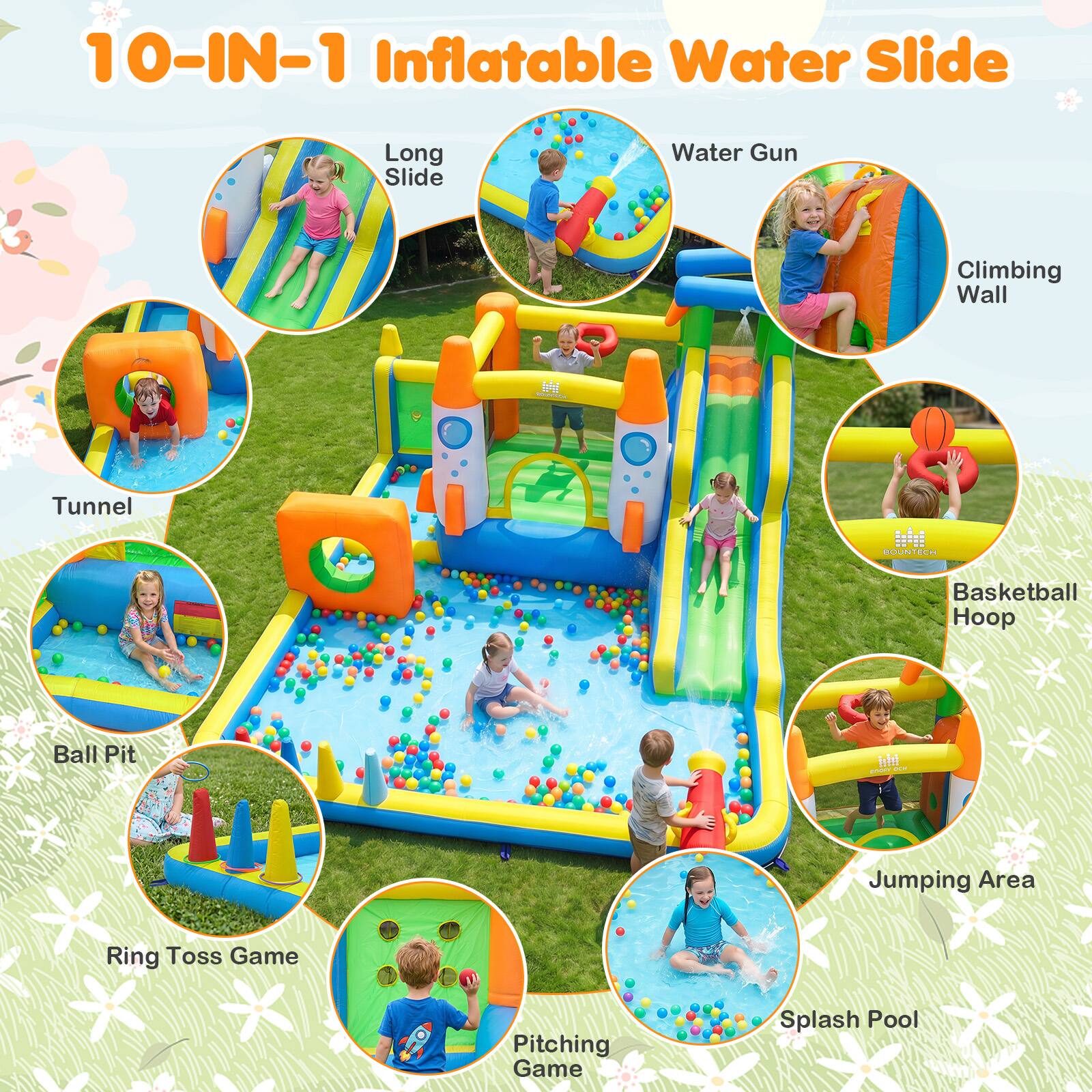 10-IN-1 Inflatable Water Slide

- Long Slide
- Tunnel
- Water Gun
- Climbing Wall
- Ball Pit
- Basketball Hoop
- Ring Toss Game
- Jumping Area
- Pitching Game
- Splash Pool