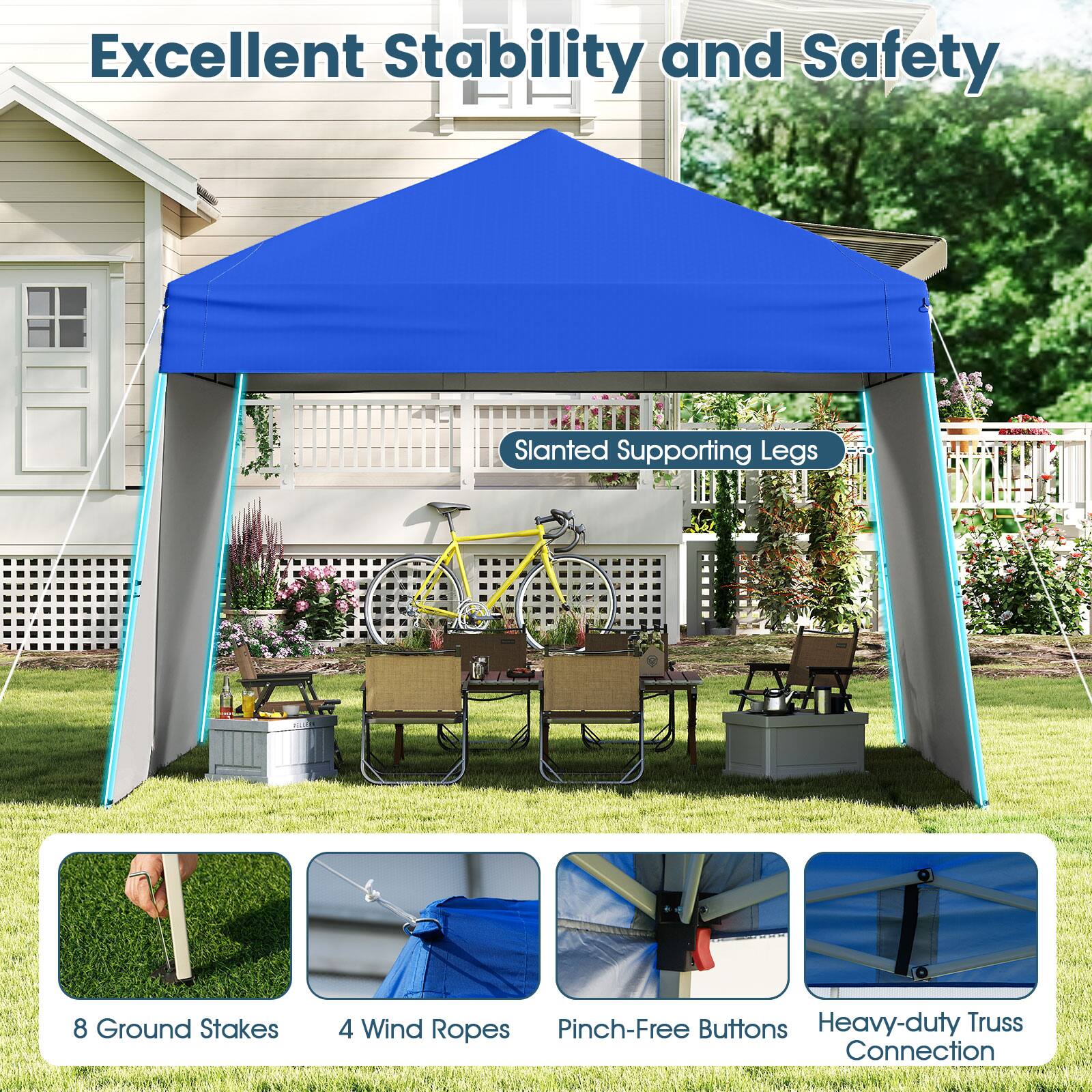 Excellent Stability and Safety

- Slanted Supporting Legs
- 8 Ground Stakes
- 4 Wind Ropes
- Pinch-Free Buttons
- Heavy-duty Truss Connection