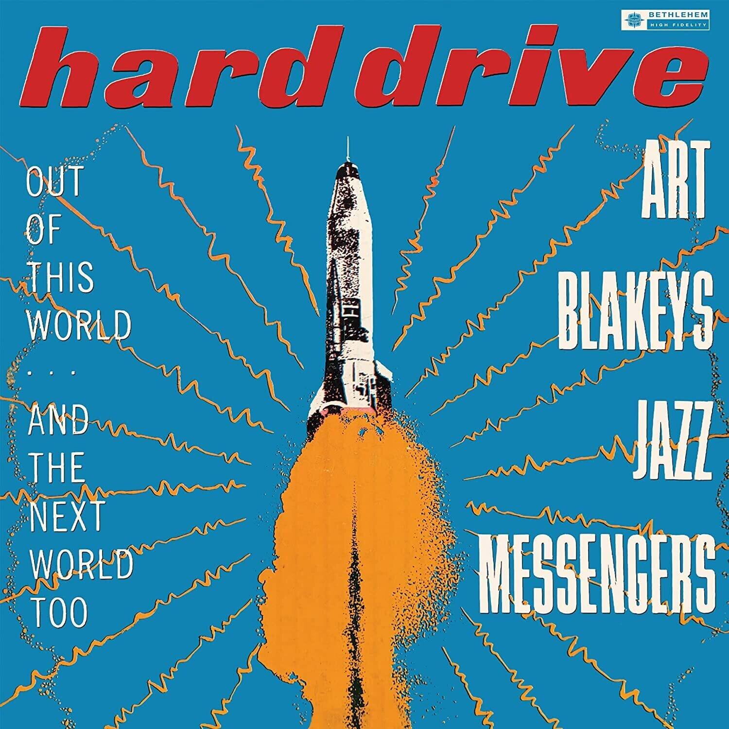 hard drive  
OUT OF THIS WORLD  
... AND THE NEXT WORLD TOO  
ART BLAKEYS AND THE JAZZ MESSENGERS  
BETHLEHEM HIGH FIDELITY
