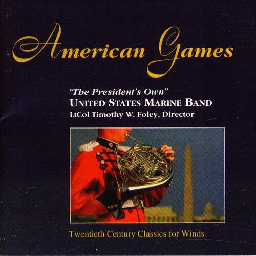 American Games  
"The President's Own"  
UNITED STATES MARINE BAND  
LtCol Timothy W. Foley, Director  

Twentieth Century Classics for Winds