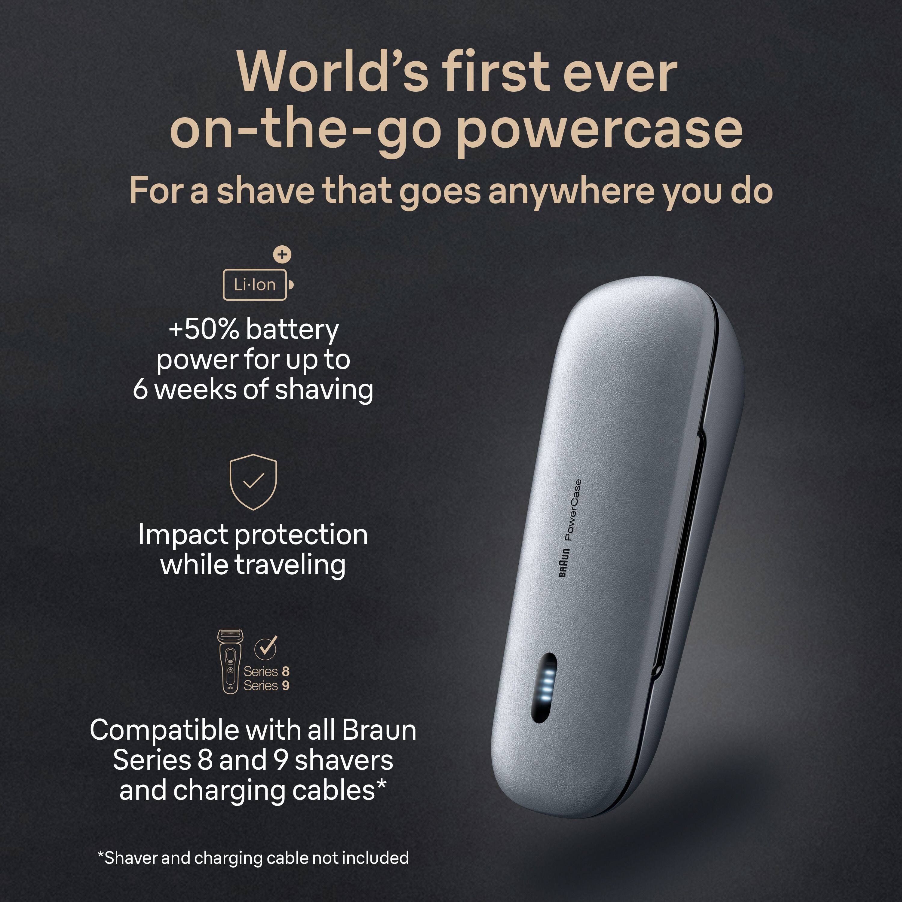 World's first ever on-the-go powercase  
For a shave that goes anywhere you do  

+50% battery power for up to 6 weeks of shaving  

Impact protection while traveling  

Compatible with all Braun Series 8 and 9 shavers and charging cables*  
*Shaver and charging cable not included