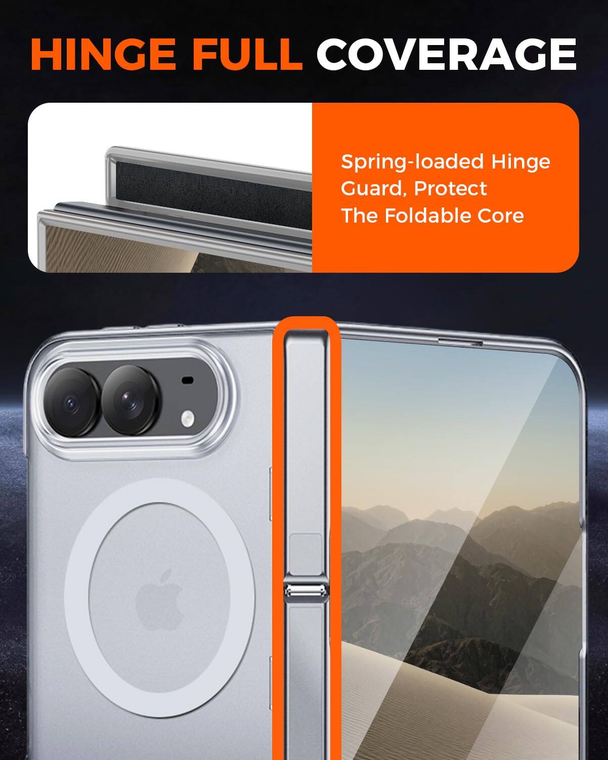HINGE FULL COVERAGE

Spring-loaded Hinge Guard, Protect The Foldable Core
