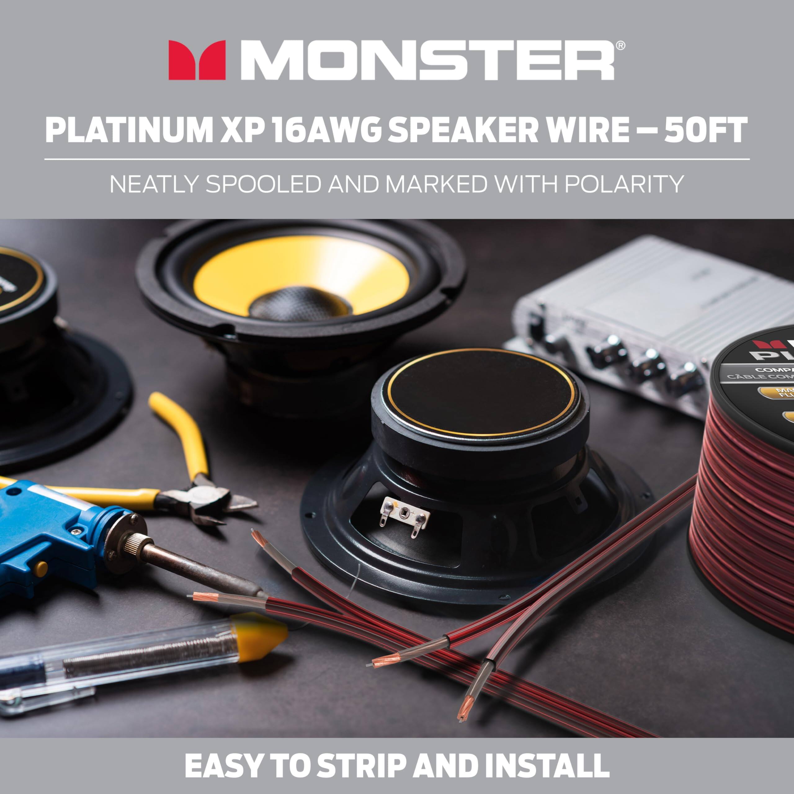 MONSTER PLATINUM XP 16AWG SPEAKER WIRE - 50FT  
NEATLY SPOOLED AND MARKED WITH POLARITY  
EASY TO STRIP AND INSTALL
